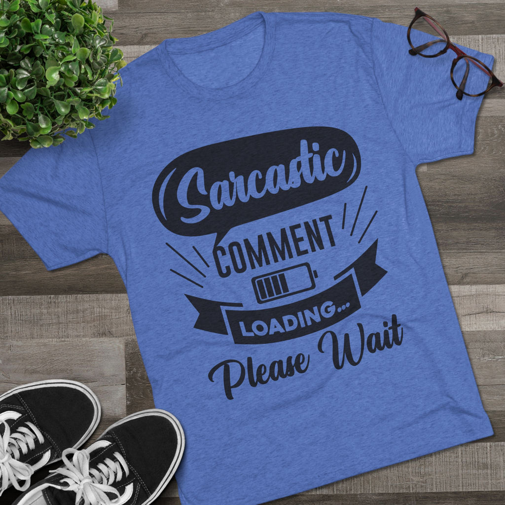 Sarcastic Tri-Blend Tee
