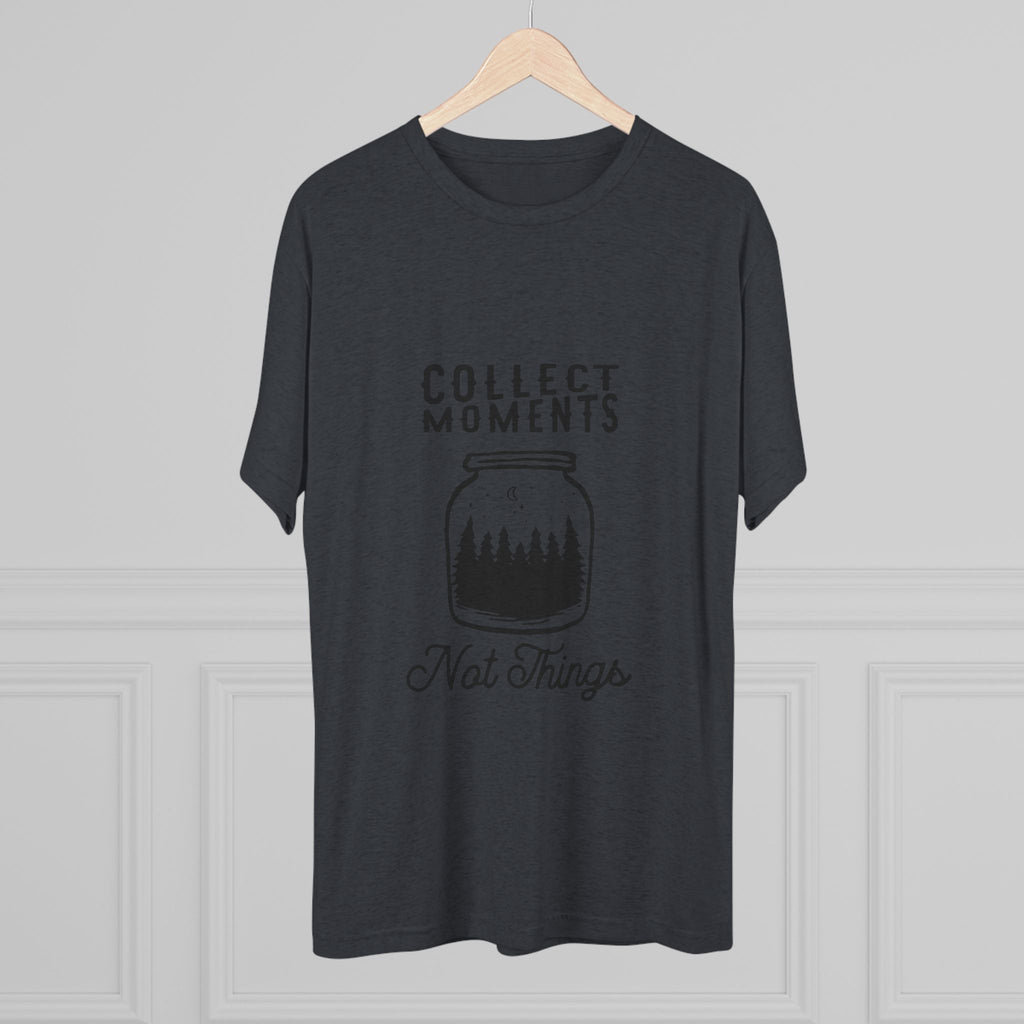 Tri-Blend Tee - Collect Moments not things Inspirational Quote
