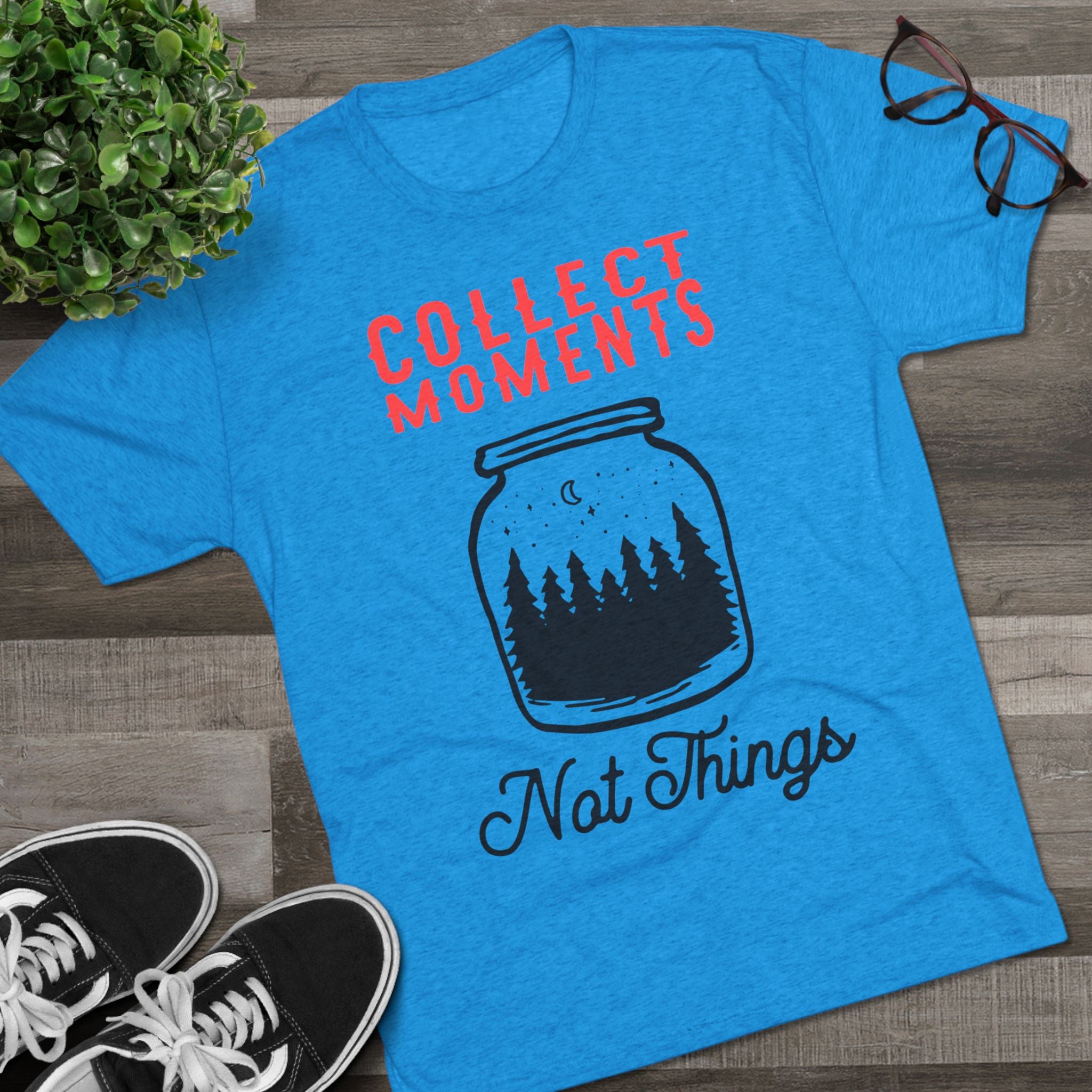 Tri-Blend Tee - Collect Moments not things Inspirational Quote