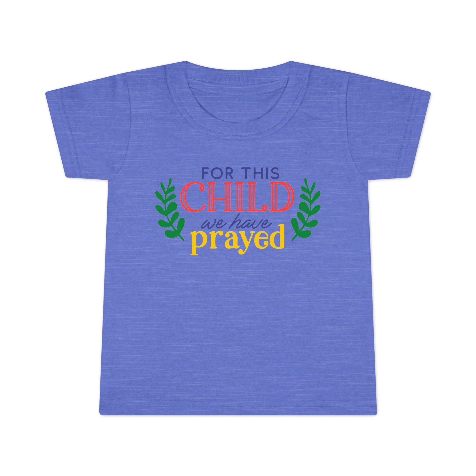 Toddler T-Shirt - "For This Child We Have Prayed" - Cute Gift for Baby Showers, Holidays, Faith-Based Celebrations, Family Events, [...]