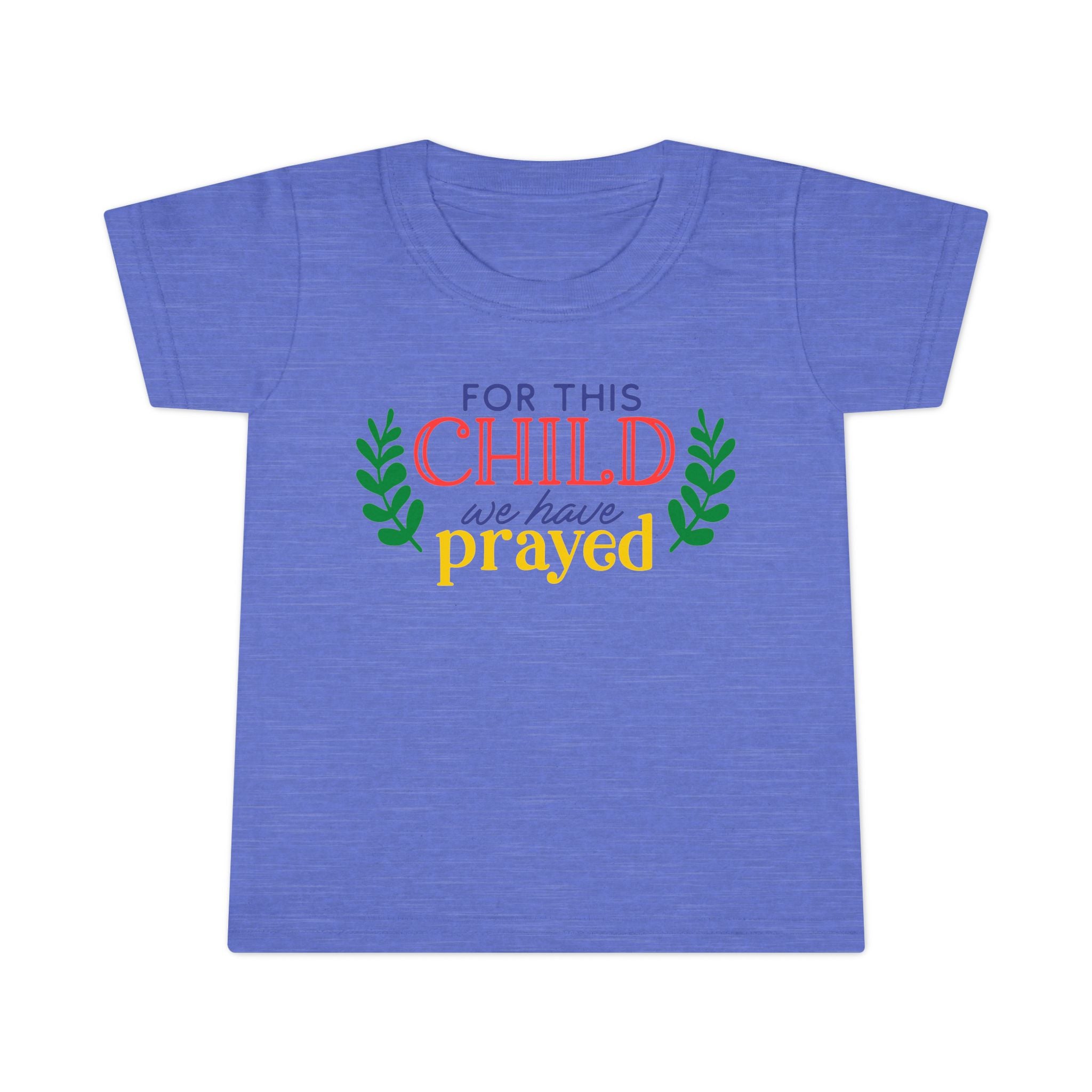 Toddler T-Shirt - "For This Child We Have Prayed" - Cute Gift for Baby Showers, Holidays, Faith-Based Celebrations, Family Events, [...]