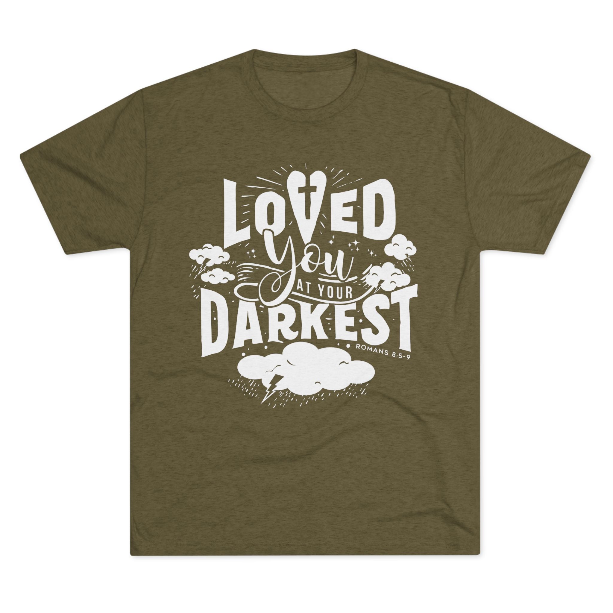 Loved You at Your Darkest Crew Tee, Unisex T-Shirt, Inspirational Gift, Comfort Tee, Casual Wear, Gratitude Apparel