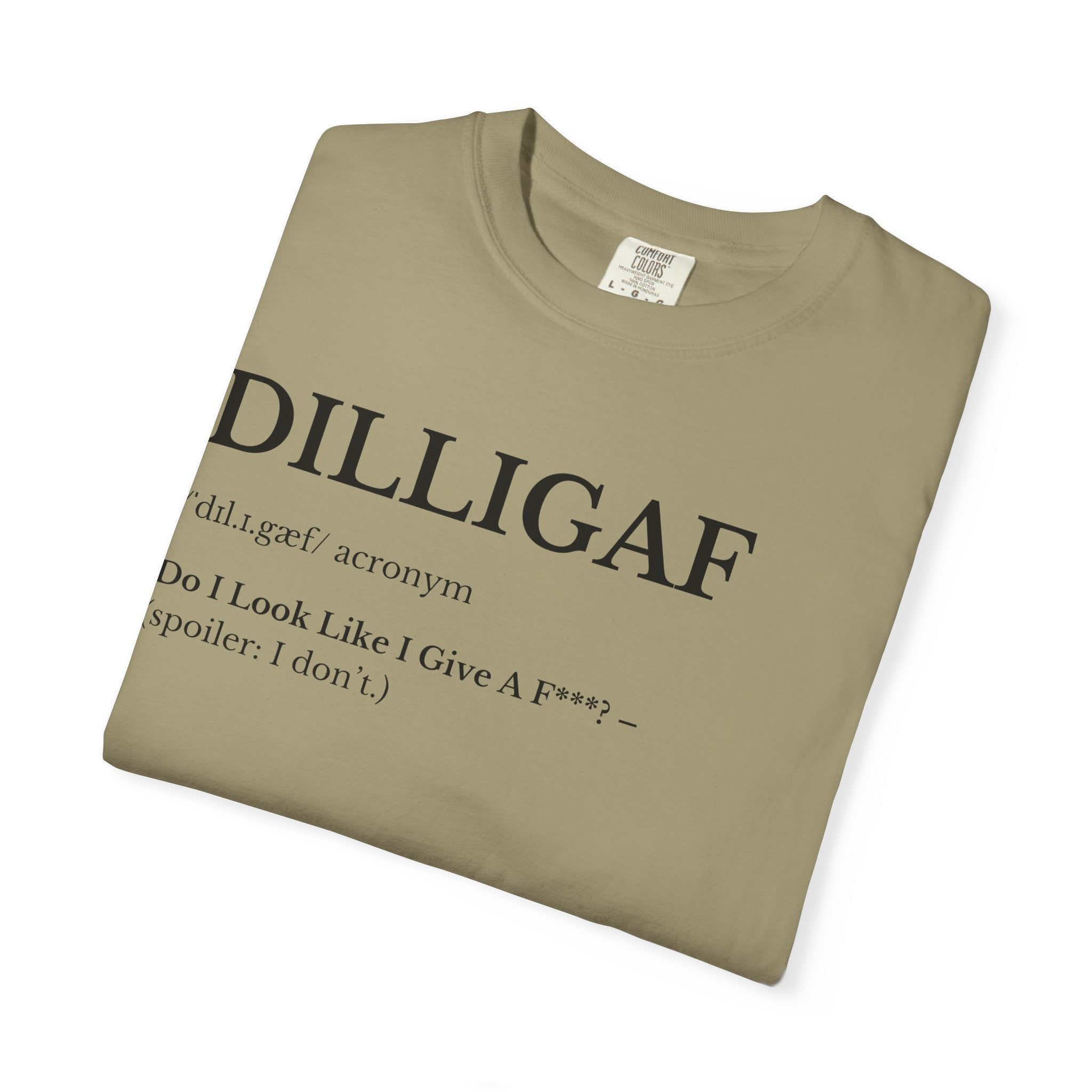 DILLIGAF Unisex Garment-Dyed T-Shirt, Casual Cool Tee, Unique Gift, Everyday Wear, Relaxed Vibe, Humor Shirt