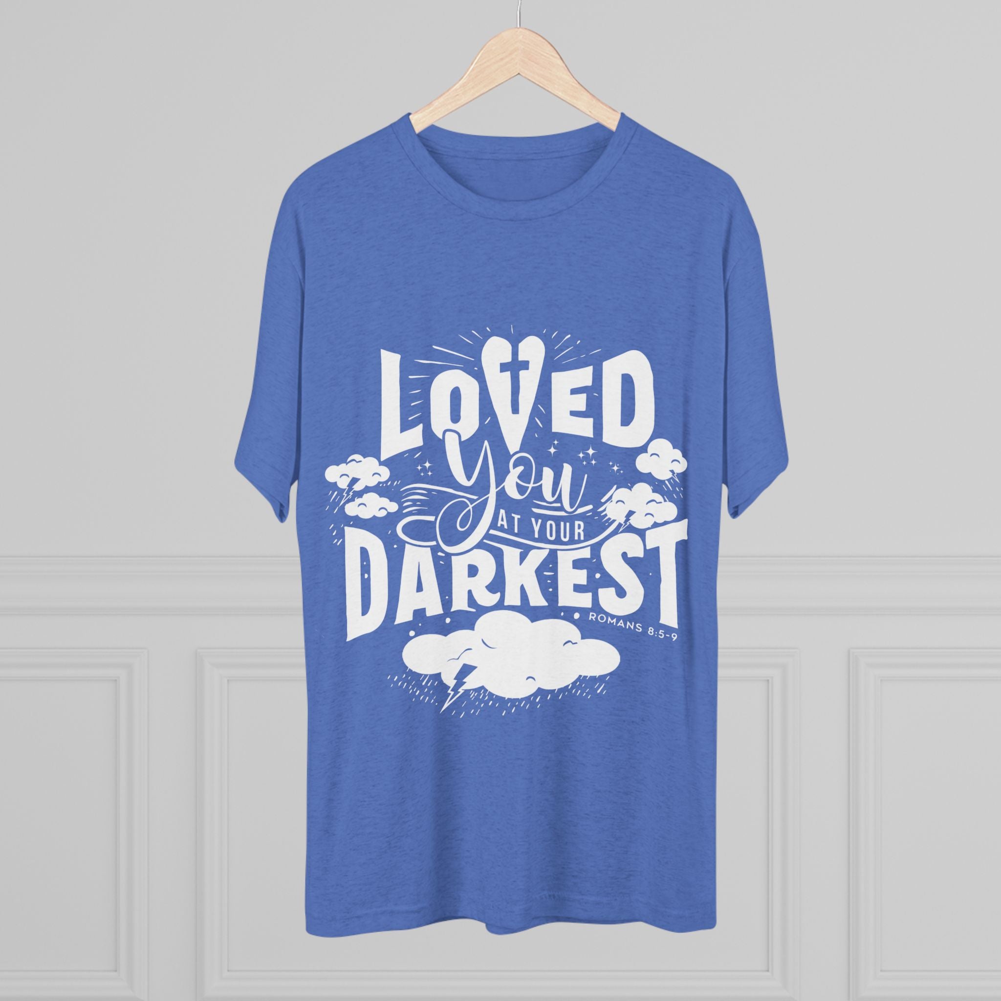 Loved You at Your Darkest Crew Tee, Unisex T-Shirt, Inspirational Gift, Comfort Tee, Casual Wear, Gratitude Apparel