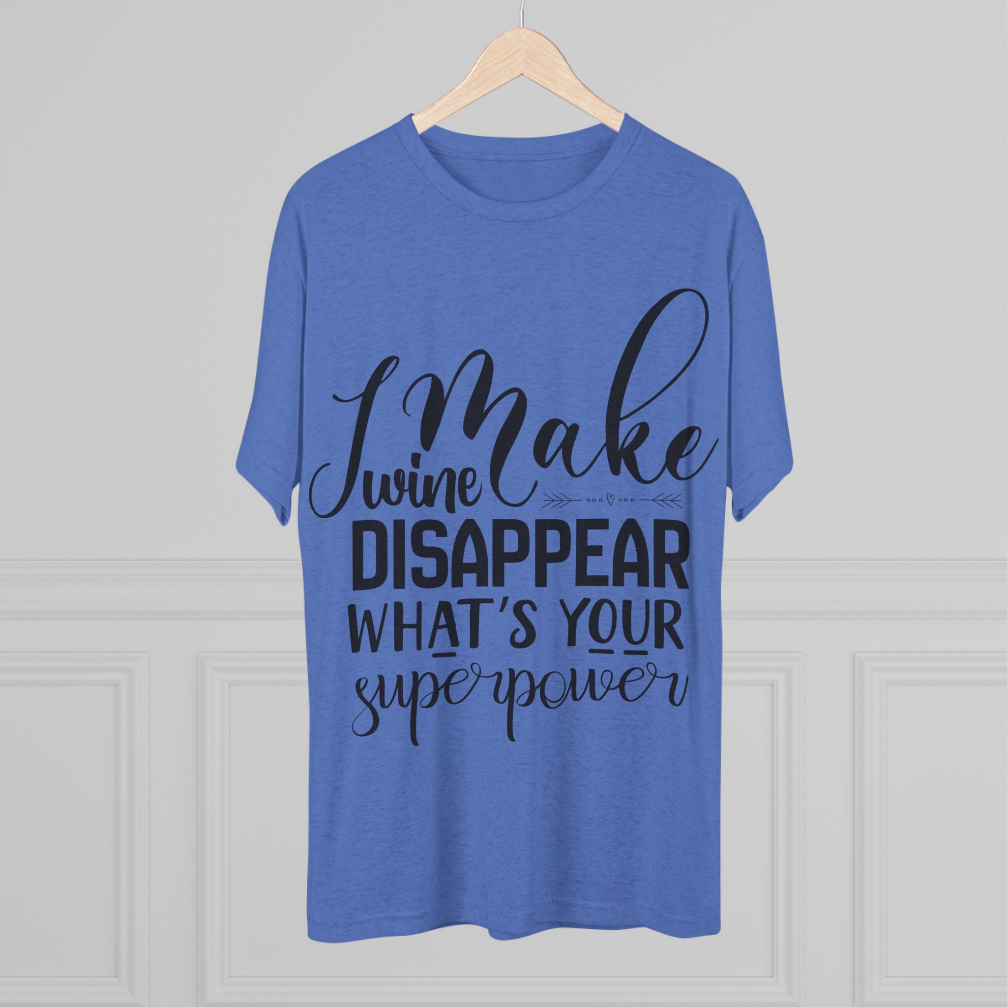 T-Shirt - What's Your Super Power Unisex Tri-Blend Crew Tee