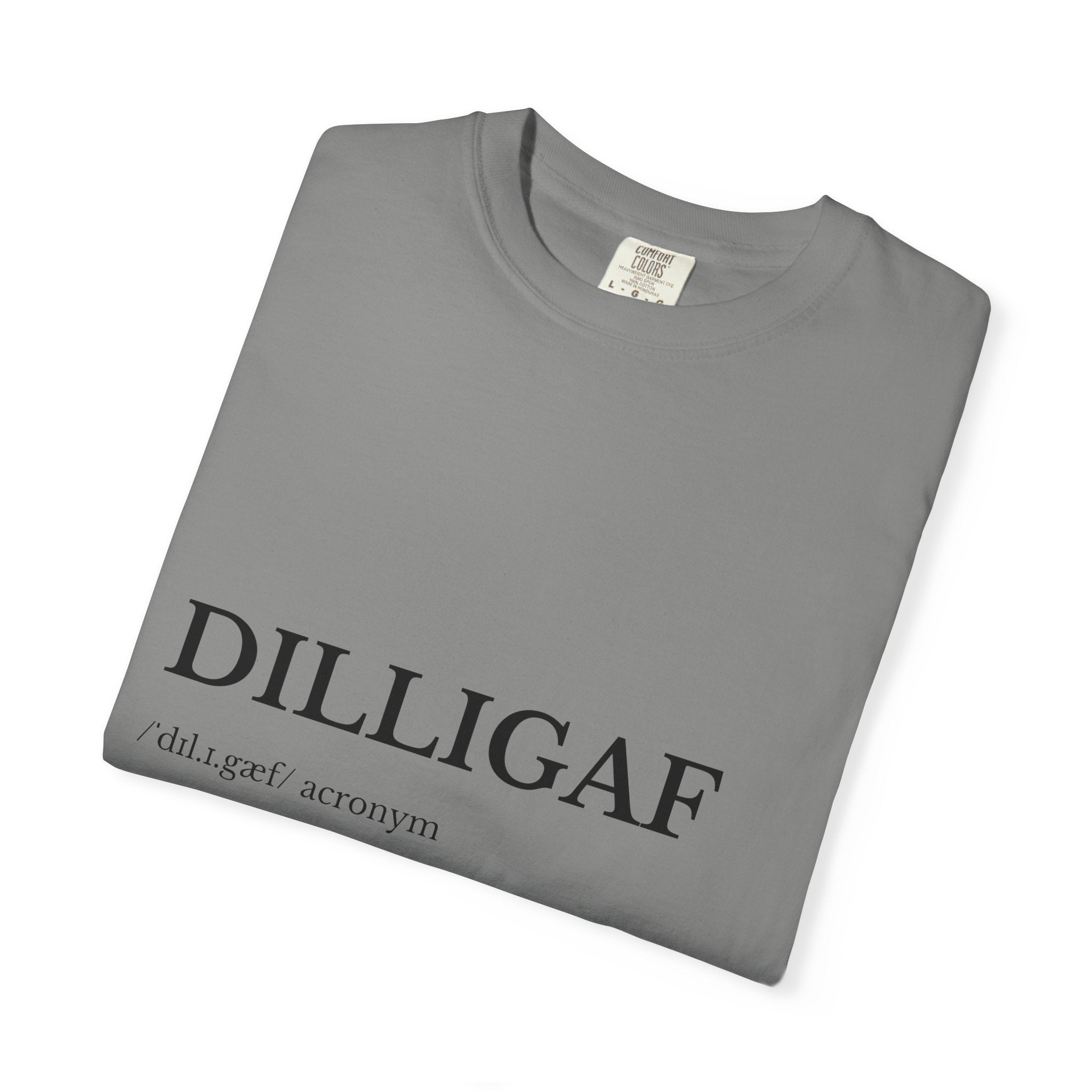 DILLIGAF Unisex Garment-Dyed T-Shirt, Casual Cool Tee, Unique Gift, Everyday Wear, Relaxed Vibe, Humor Shirt