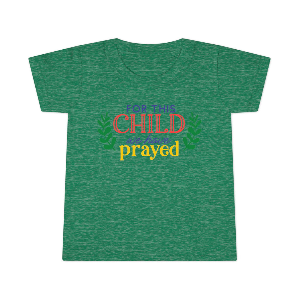 Toddler T-Shirt - "For This Child We Have Prayed" - Cute Gift for Baby Showers, Holidays, Faith-Based Celebrations, Family Events, [...]