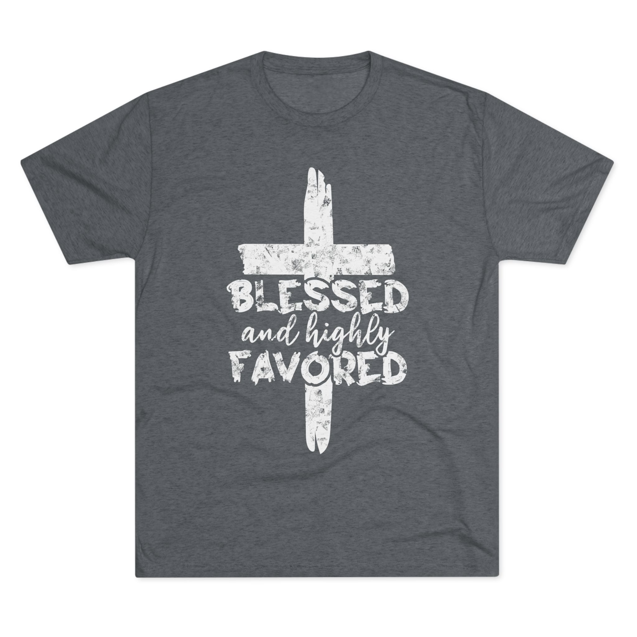 Blessed and Highly Favored Unisex Tri-Blend Crew Tee, Christian Shirt, Inspirational Apparel, Everyday Wear, Gift for Faith