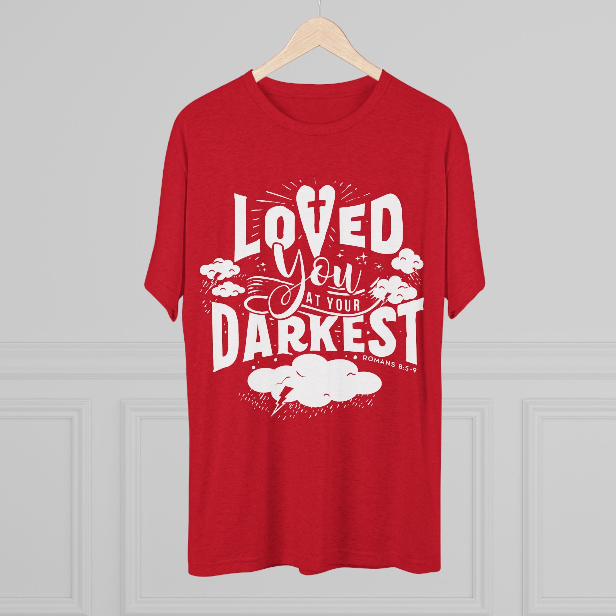 Loved You at Your Darkest Crew Tee, Unisex T-Shirt, Inspirational Gift, Comfort Tee, Casual Wear, Gratitude Apparel