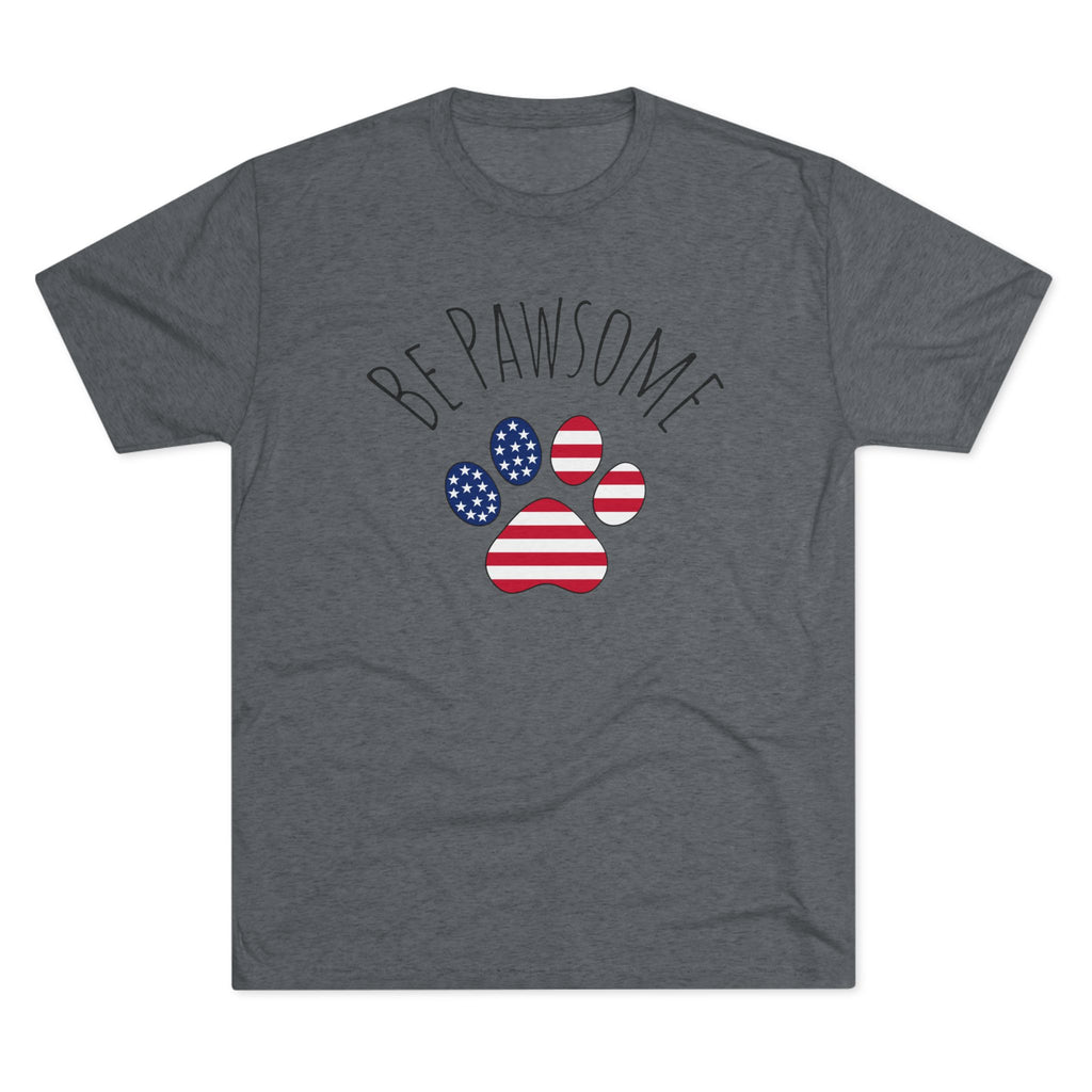 Dog Lover Tee - Be Pawsome Unisex Tri-Blend Crew Tee