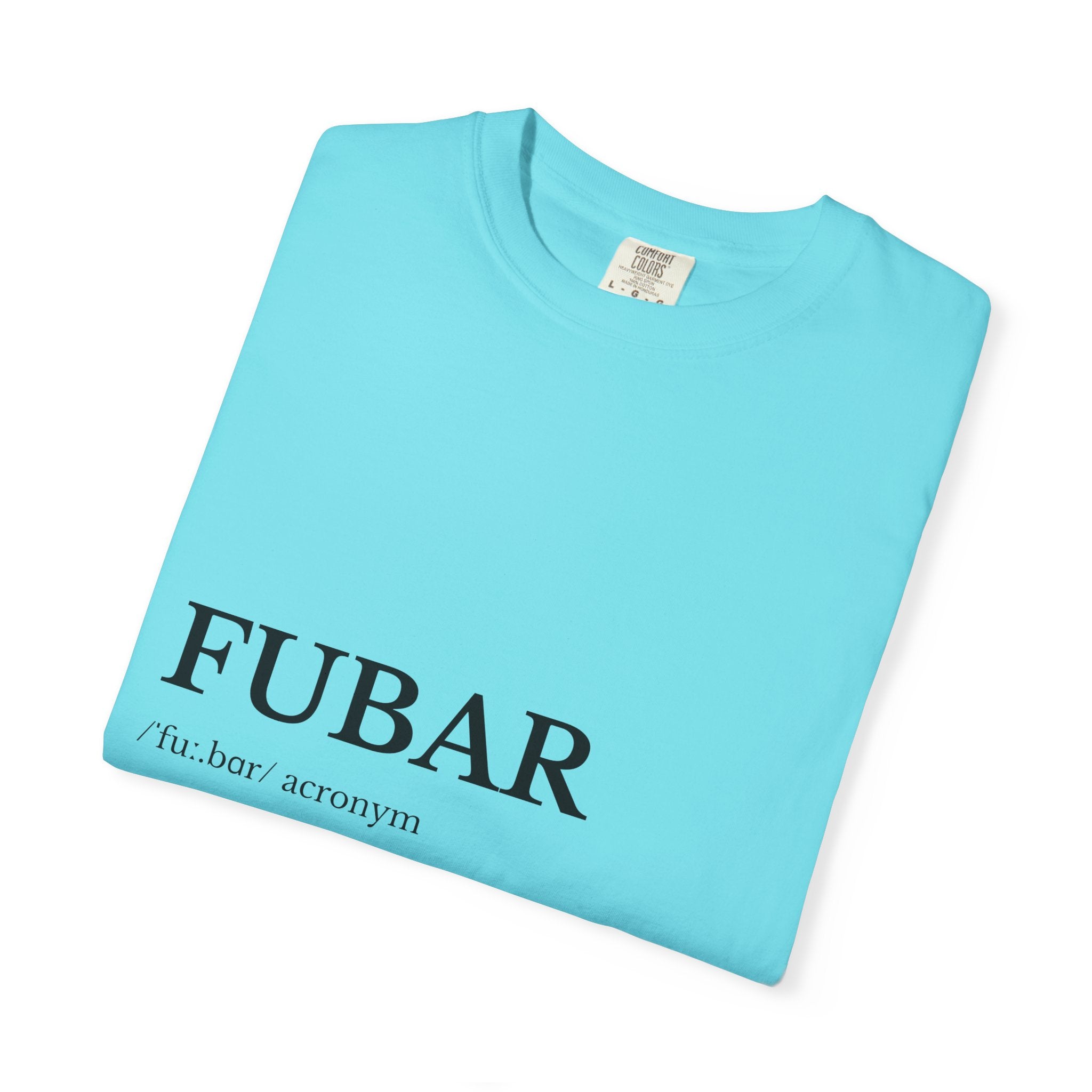 FUBAR Unisex Garment-Dyed T-Shirt, Funny Tee, Casual Wear, Gift for Humor Lovers, Unisex Shirt, Birthday Gift