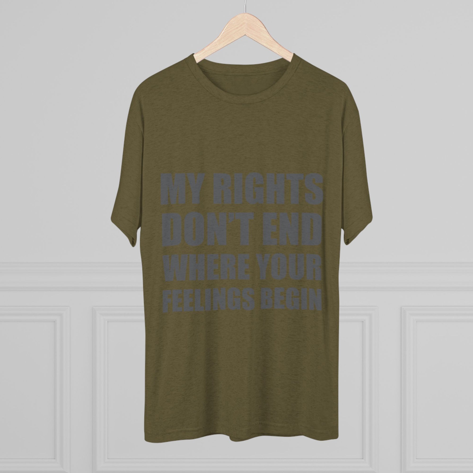 T-Shirt My Rights Don't End Where Your Feelings Begin Unisex Tee