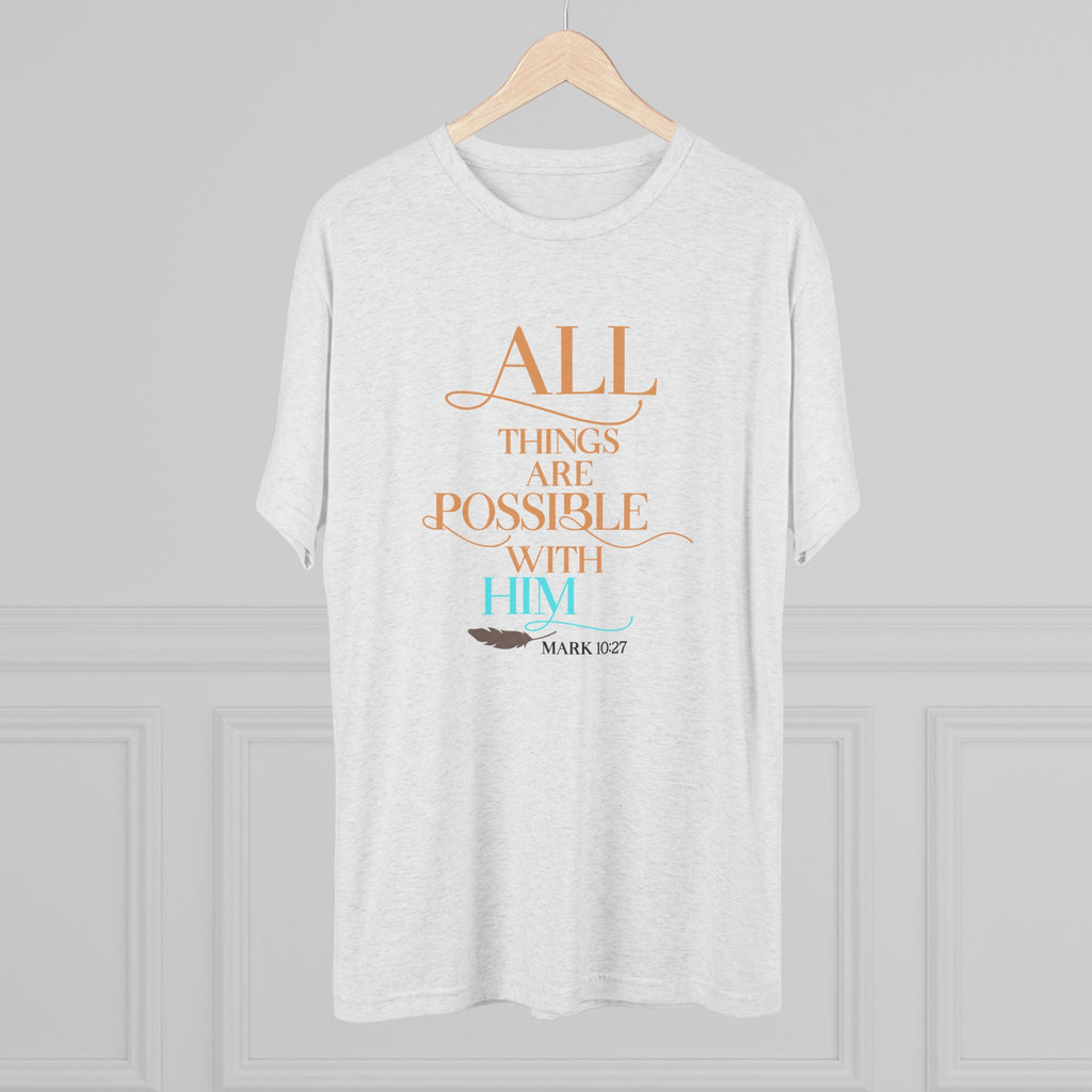 Tri-Blend Tee - All Things Are Possible