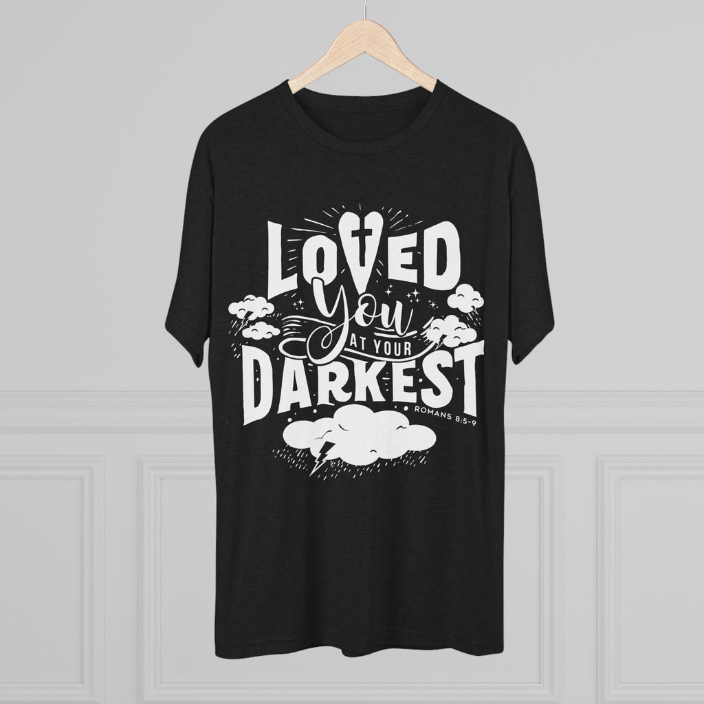 Loved You at Your Darkest Crew Tee, Unisex T-Shirt, Inspirational Gift, Comfort Tee, Casual Wear, Gratitude Apparel