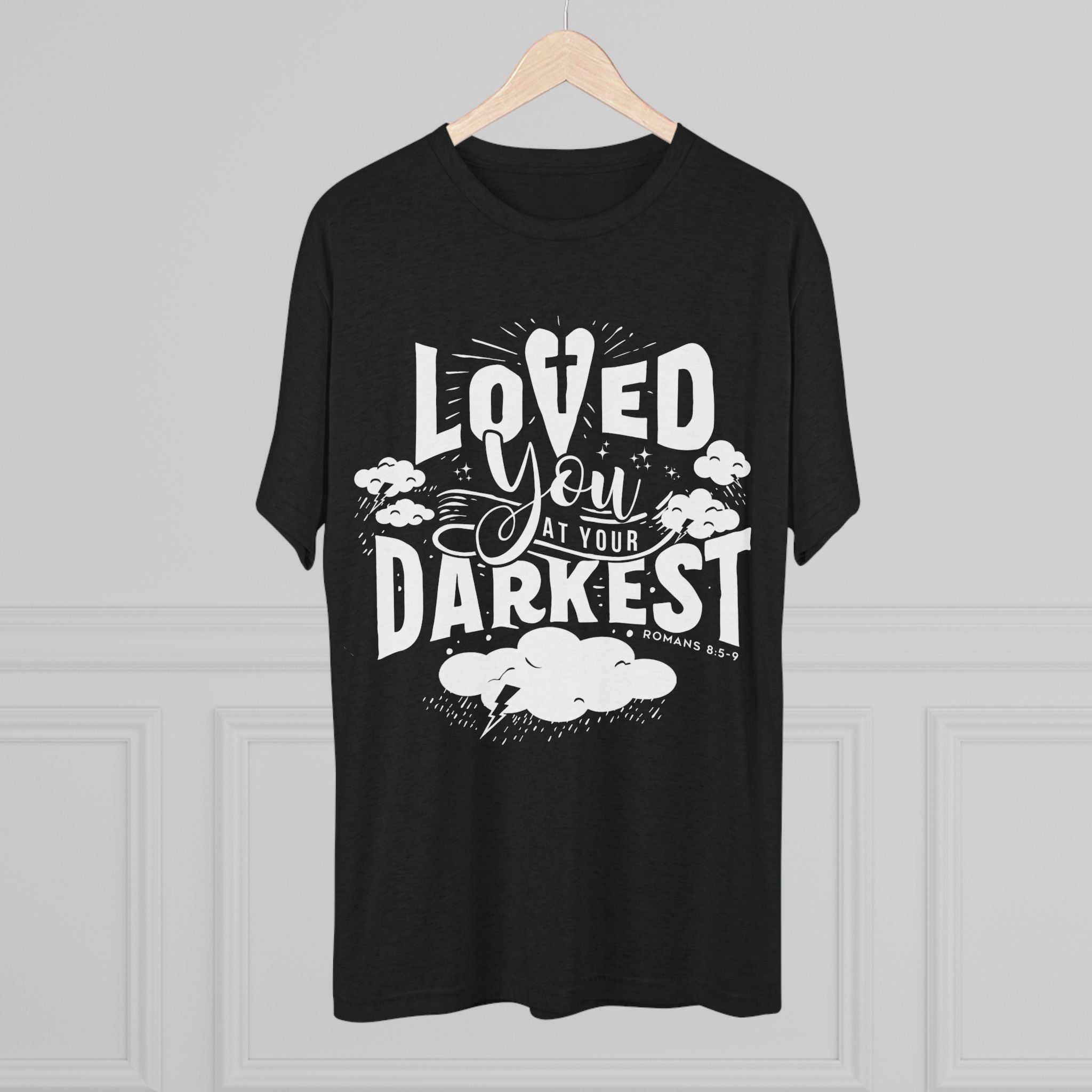 Loved You at Your Darkest Crew Tee, Unisex T-Shirt, Inspirational Gift, Comfort Tee, Casual Wear, Gratitude Apparel