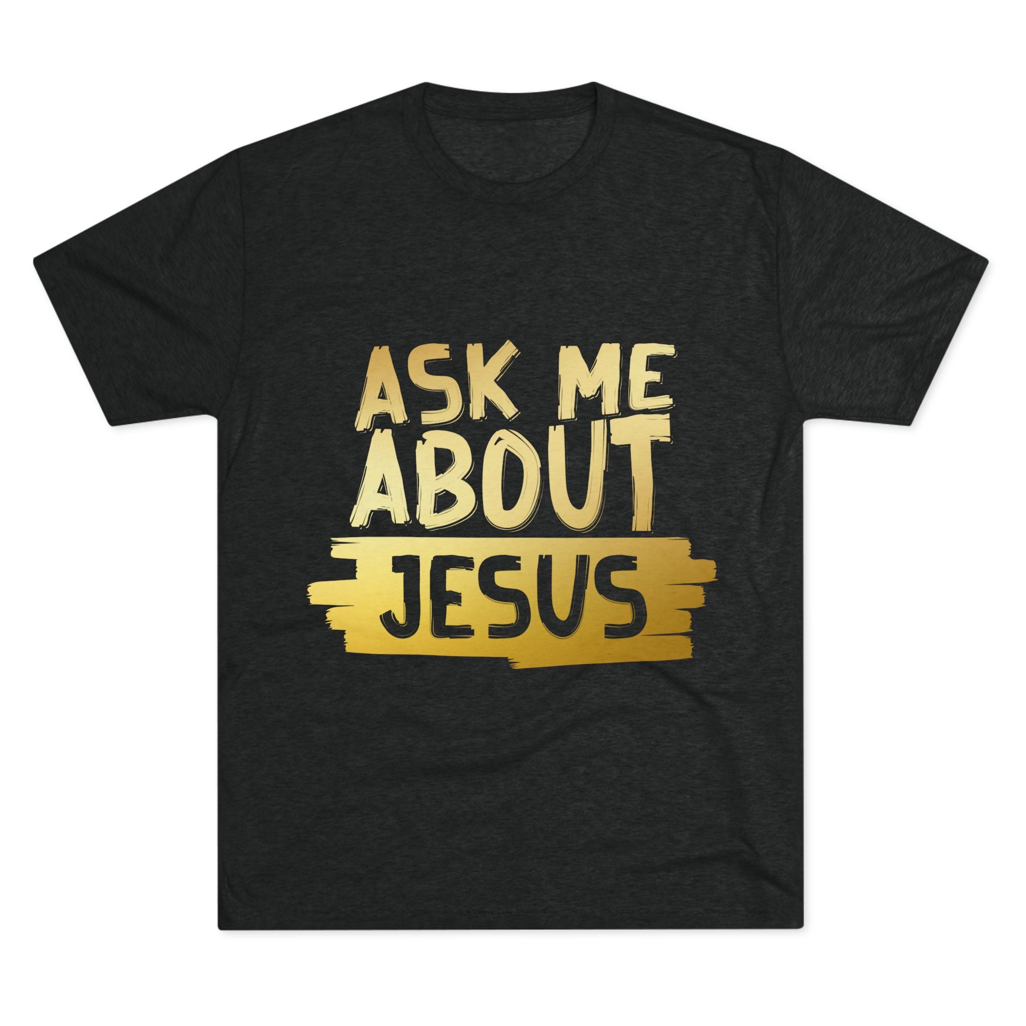 Unisex Tri-Blend Crew Tee, Faith-Inspired Gold Tee, Christian T-Shirt, Inspirational Gift, Casual Everyday Wear, Ask Me About Jesus Shirt