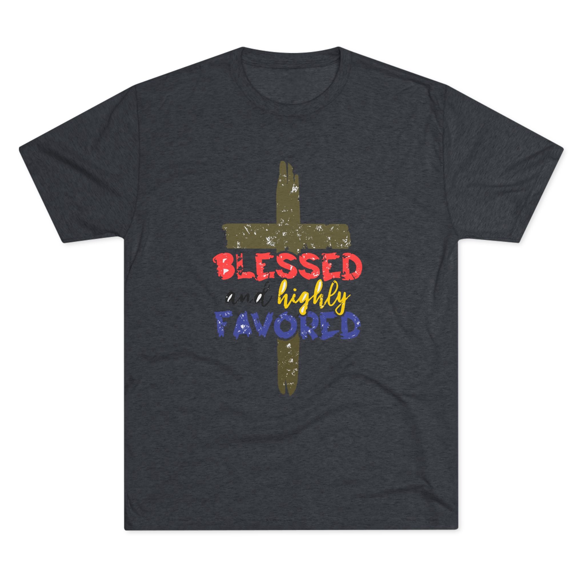 Blessed and Highly Favored Unisex Tri-Blend Crew Tee, Christian Shirt, Inspirational Apparel, Everyday Wear, Gift for Faith