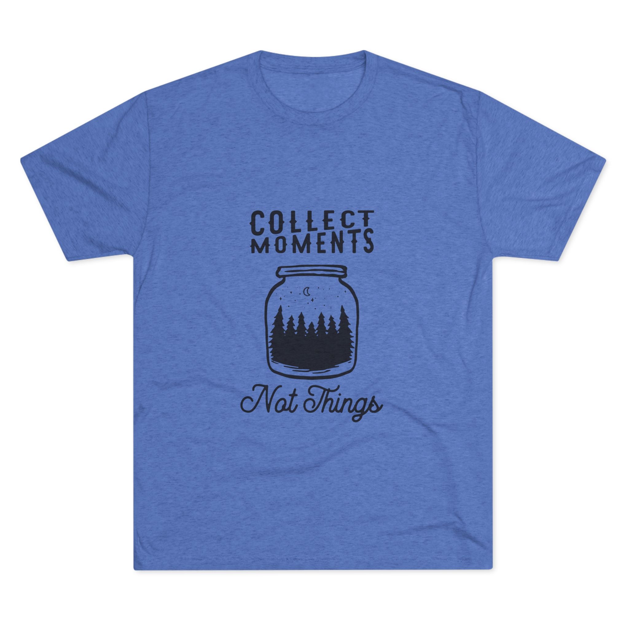 Tri-Blend Tee - Collect Moments not things Inspirational Quote