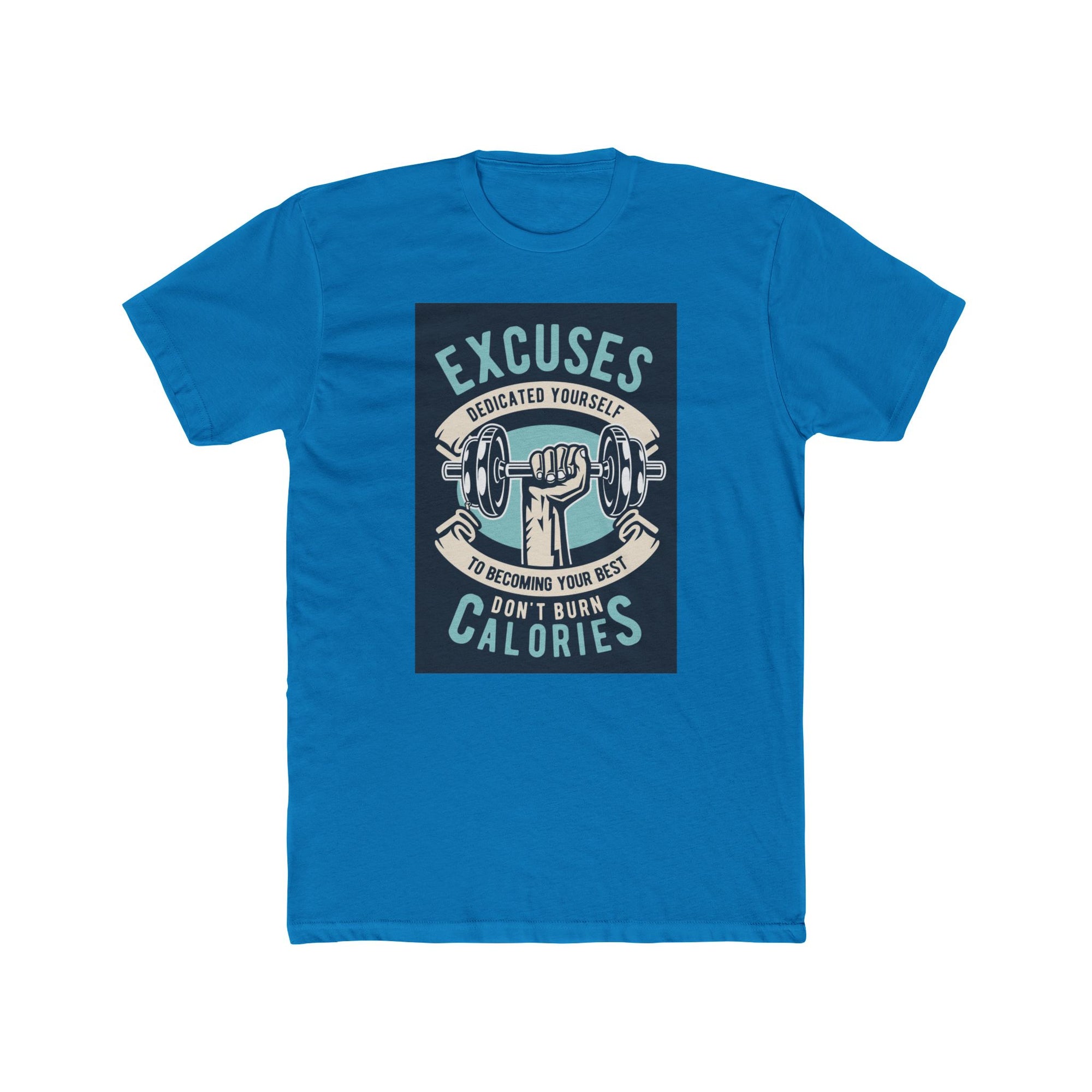 Fitness Motivation Tee, Unisex Crew Neck T-Shirt, Gym Shirt, Workout Top, Excuses Don't Burn Calories Shirt, Exercise Apparel