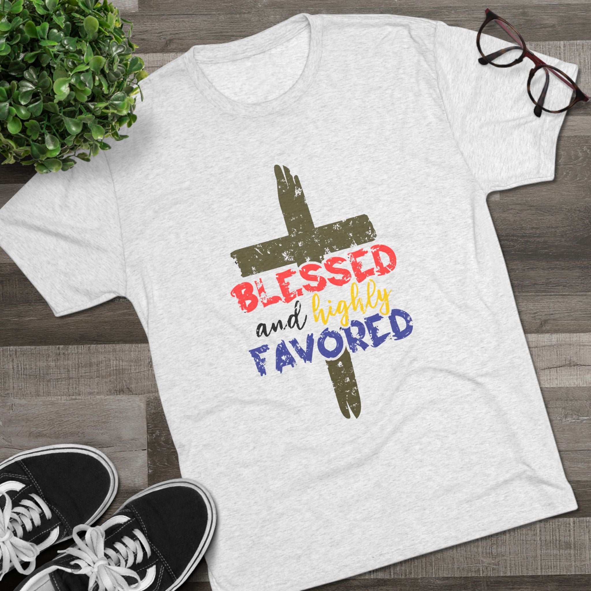 Blessed and Highly Favored Unisex Tri-Blend Crew Tee, Christian Shirt, Inspirational Apparel, Everyday Wear, Gift for Faith