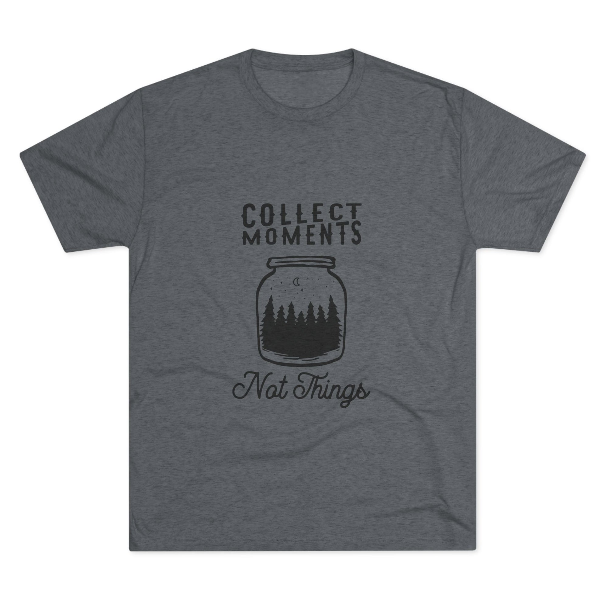 Tri-Blend Tee - Collect Moments not things Inspirational Quote