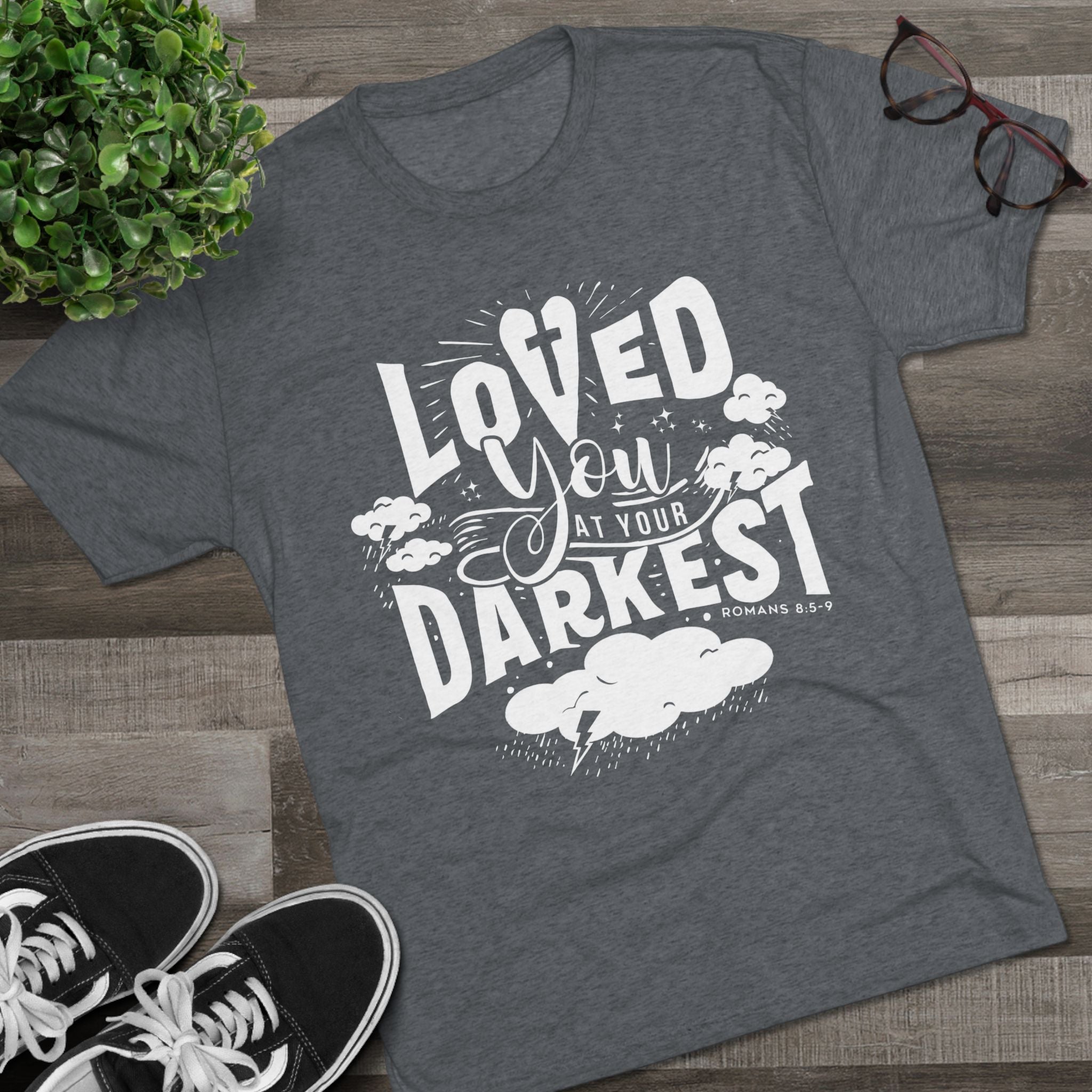 Loved You at Your Darkest Crew Tee, Unisex T-Shirt, Inspirational Gift, Comfort Tee, Casual Wear, Gratitude Apparel