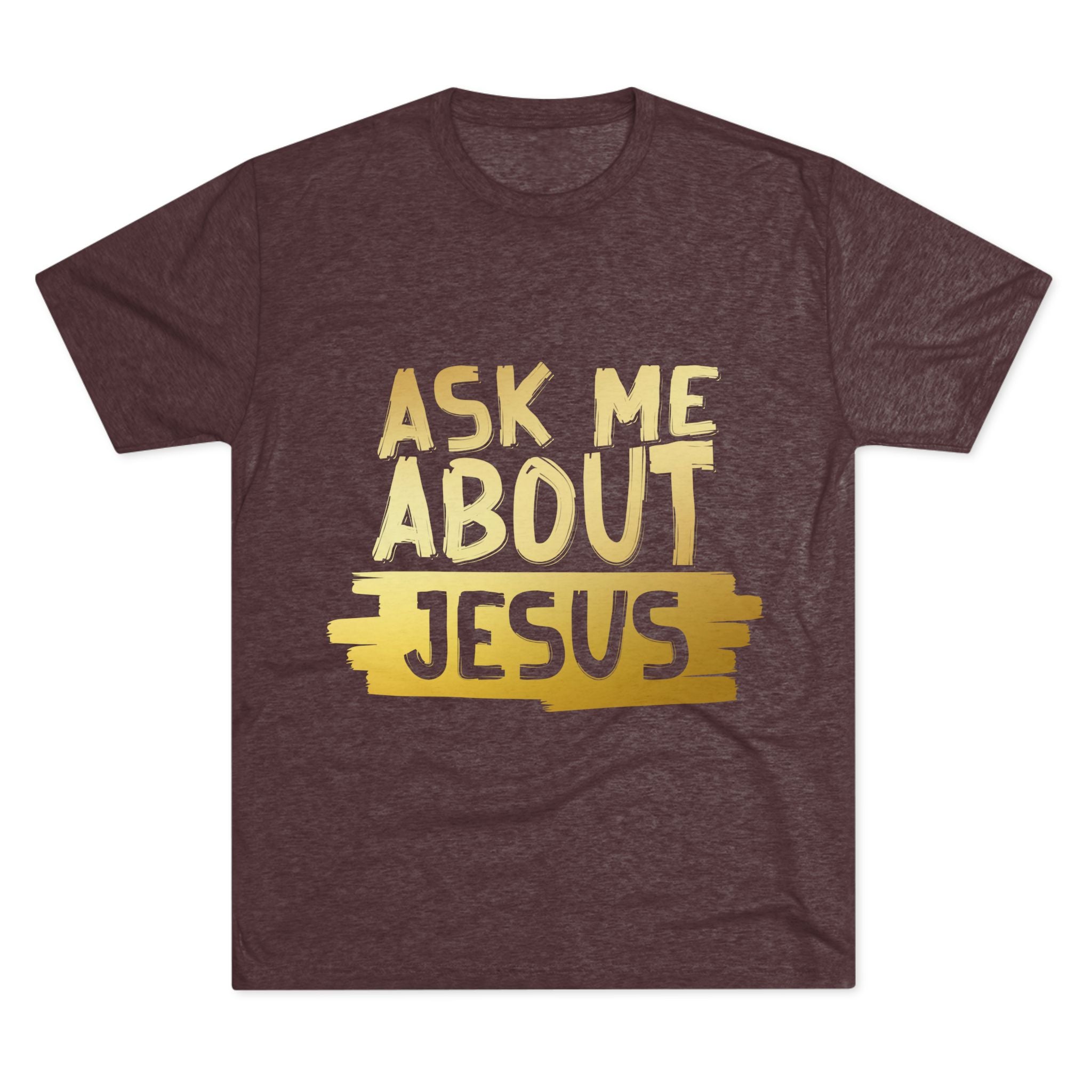 Unisex Tri-Blend Crew Tee, Faith-Inspired Gold Tee, Christian T-Shirt, Inspirational Gift, Casual Everyday Wear, Ask Me About Jesus Shirt