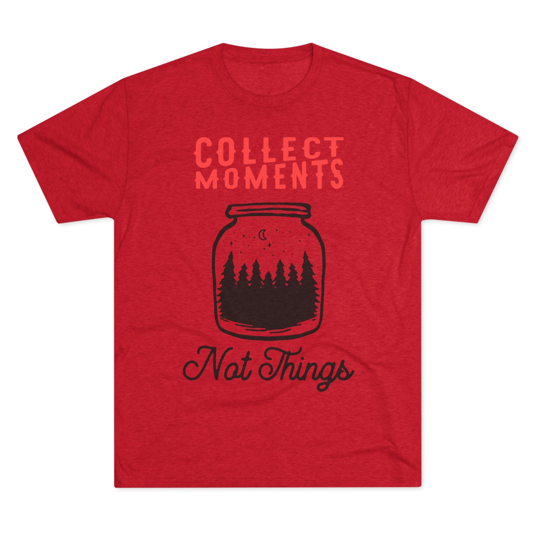 Tri-Blend Tee - Collect Moments not things Inspirational Quote