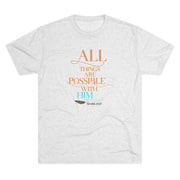 Tri-Blend Tee - All Things Are Possible