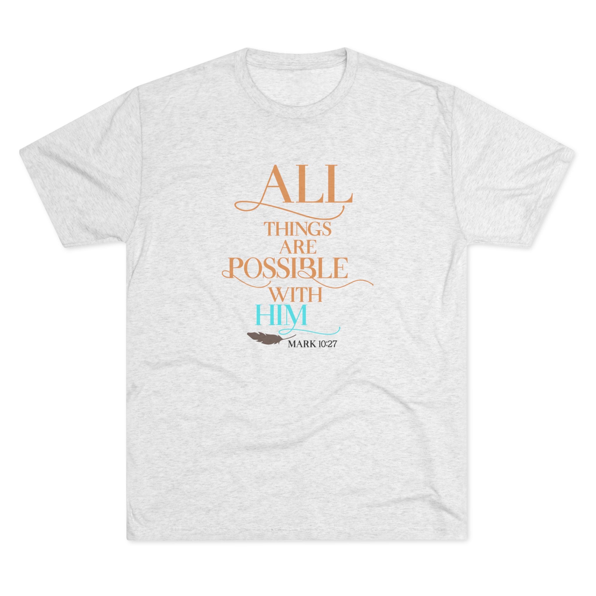 Tri-Blend Tee - All Things Are Possible