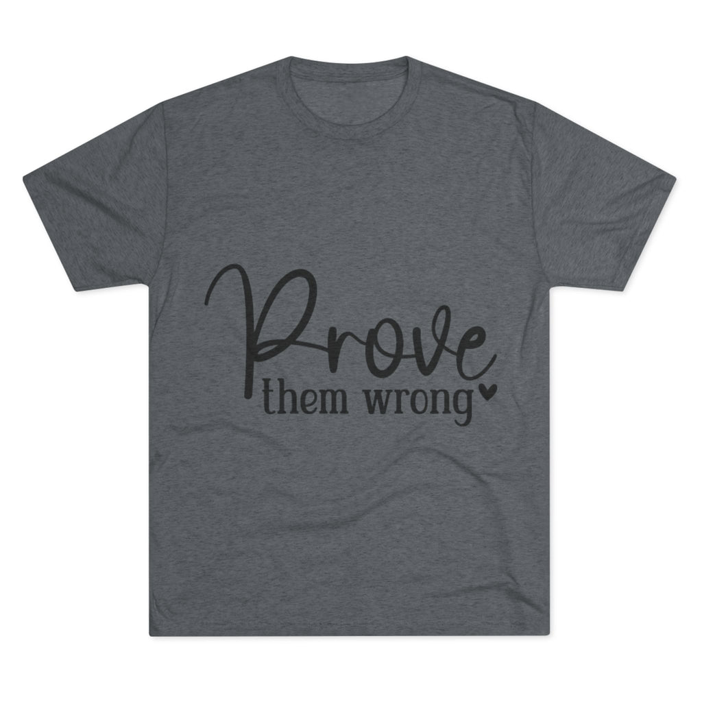 Moisture Wicking Tee - Prove them wrong, Inspirational Workout Shirt, Unisex Gym Top, Motivational Exercise T-Shirt, Fitness Apparel