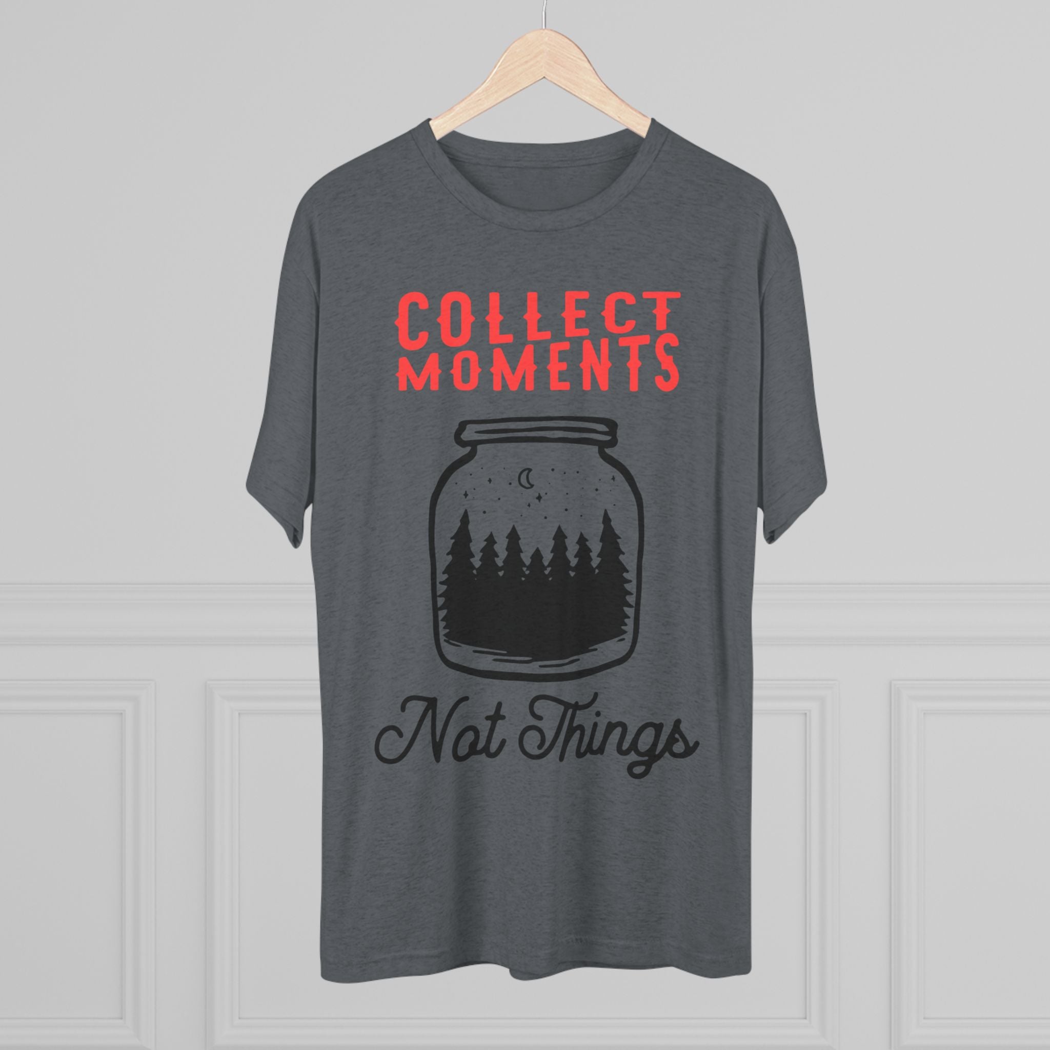Tri-Blend Tee - Collect Moments not things Inspirational Quote