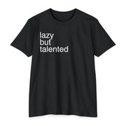 Lazy but Talented Unisex CVC Jersey T-shirt, Casual Tee, Gift for Creatives, Funny Shirt for Friends, Statement Fashion, Everyday Wear
