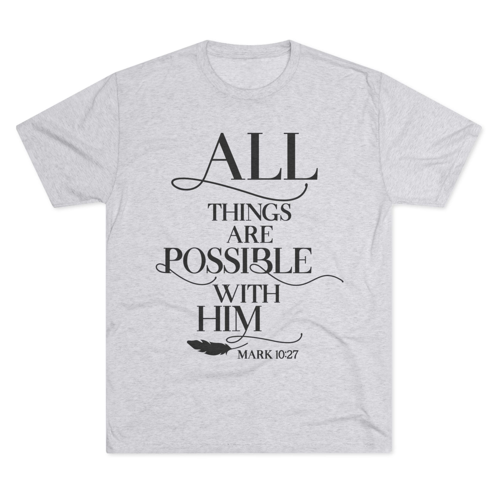 Tri-Blend Tee - All Things Are Possible