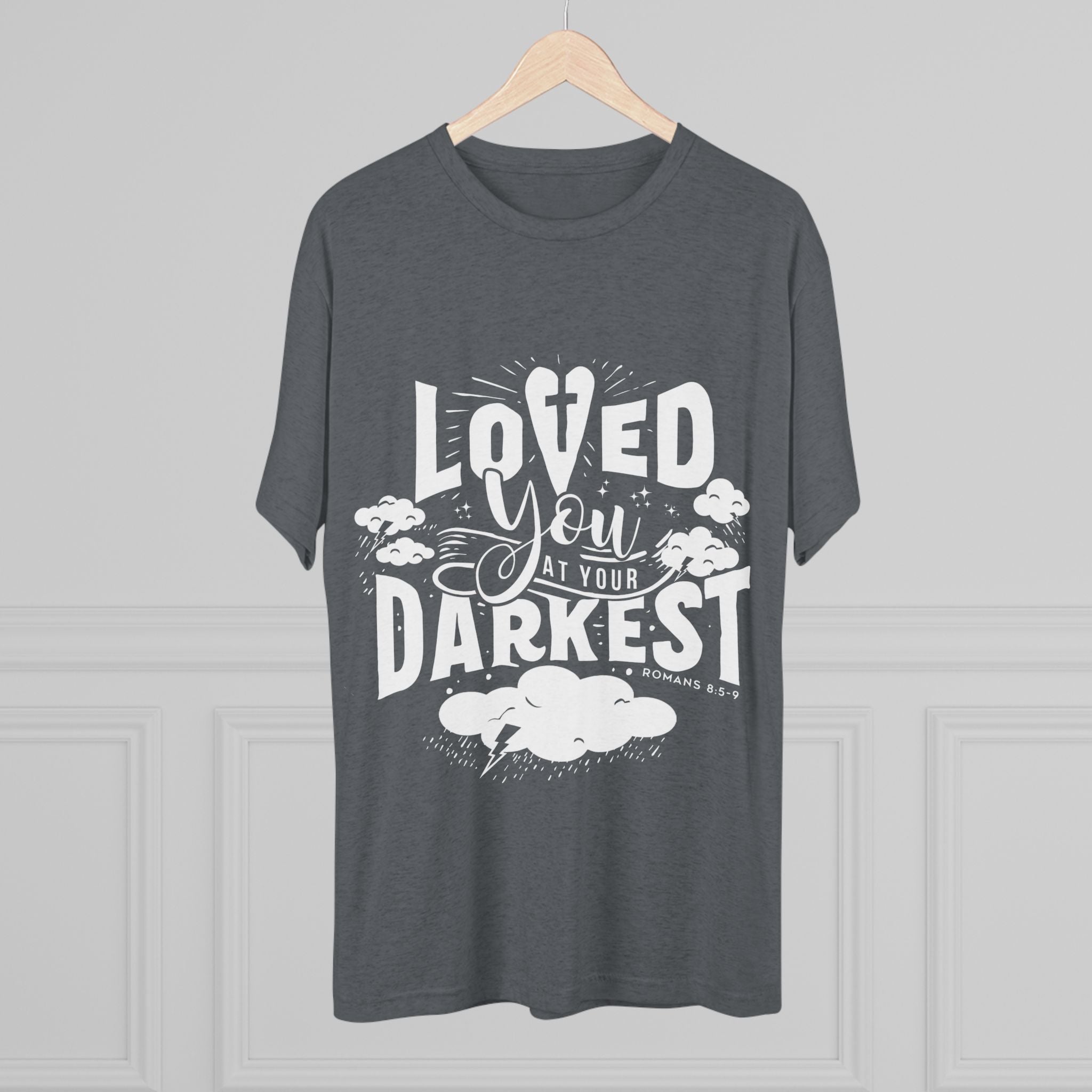 Loved You at Your Darkest Crew Tee, Unisex T-Shirt, Inspirational Gift, Comfort Tee, Casual Wear, Gratitude Apparel