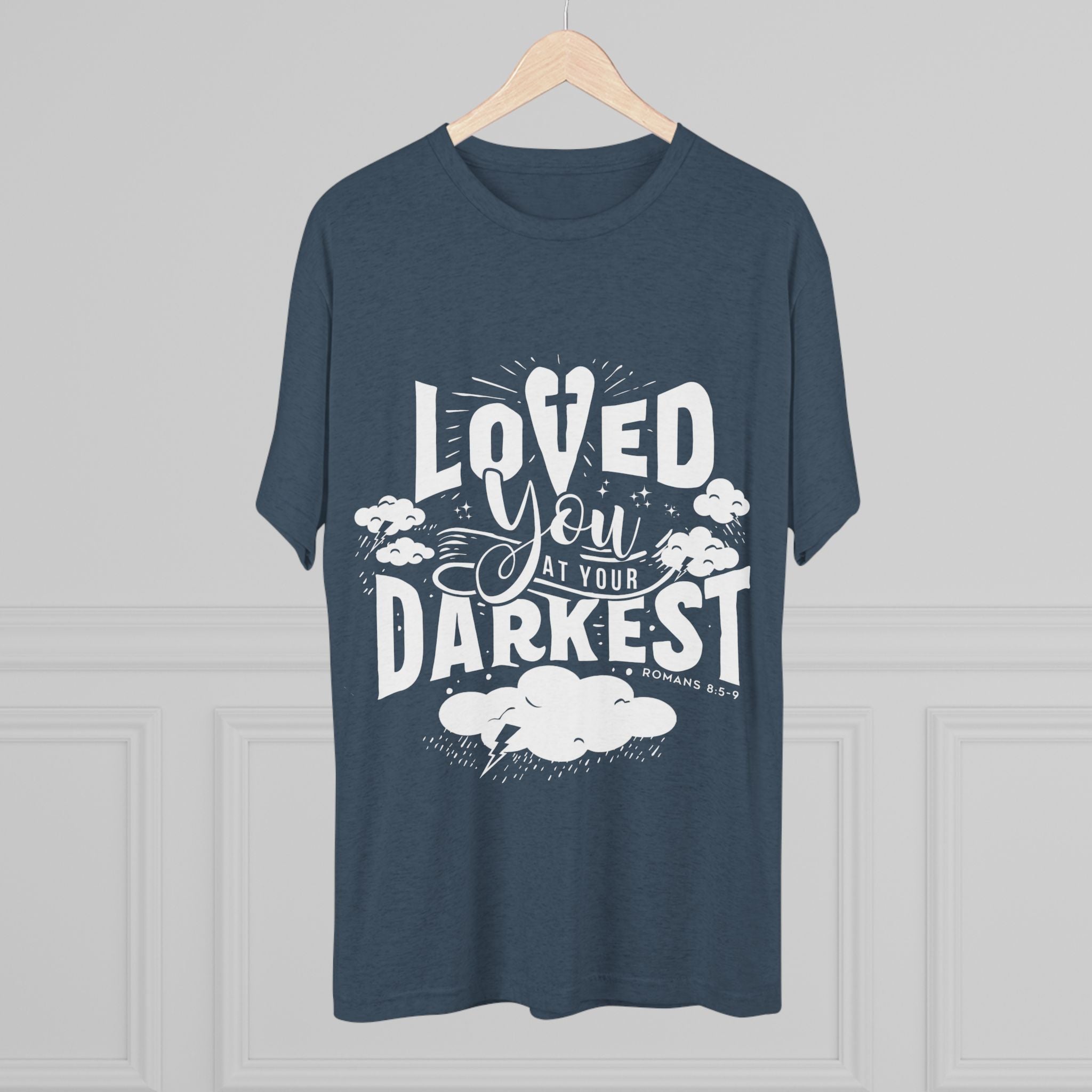 Loved You at Your Darkest Crew Tee, Unisex T-Shirt, Inspirational Gift, Comfort Tee, Casual Wear, Gratitude Apparel
