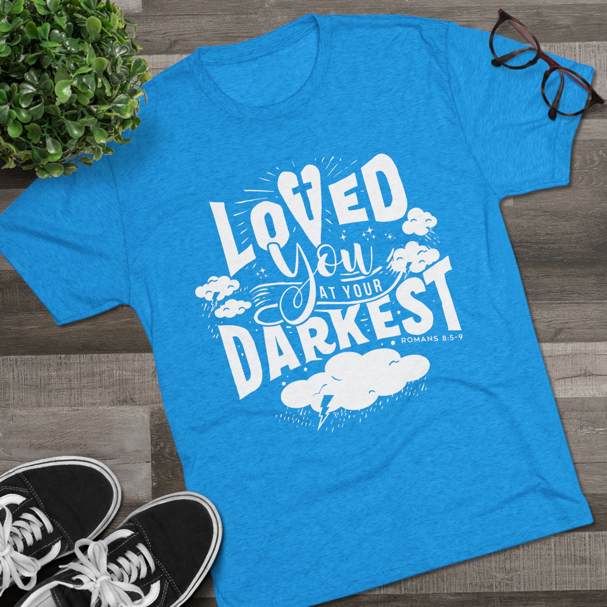 Loved You at Your Darkest Crew Tee, Unisex T-Shirt, Inspirational Gift, Comfort Tee, Casual Wear, Gratitude Apparel
