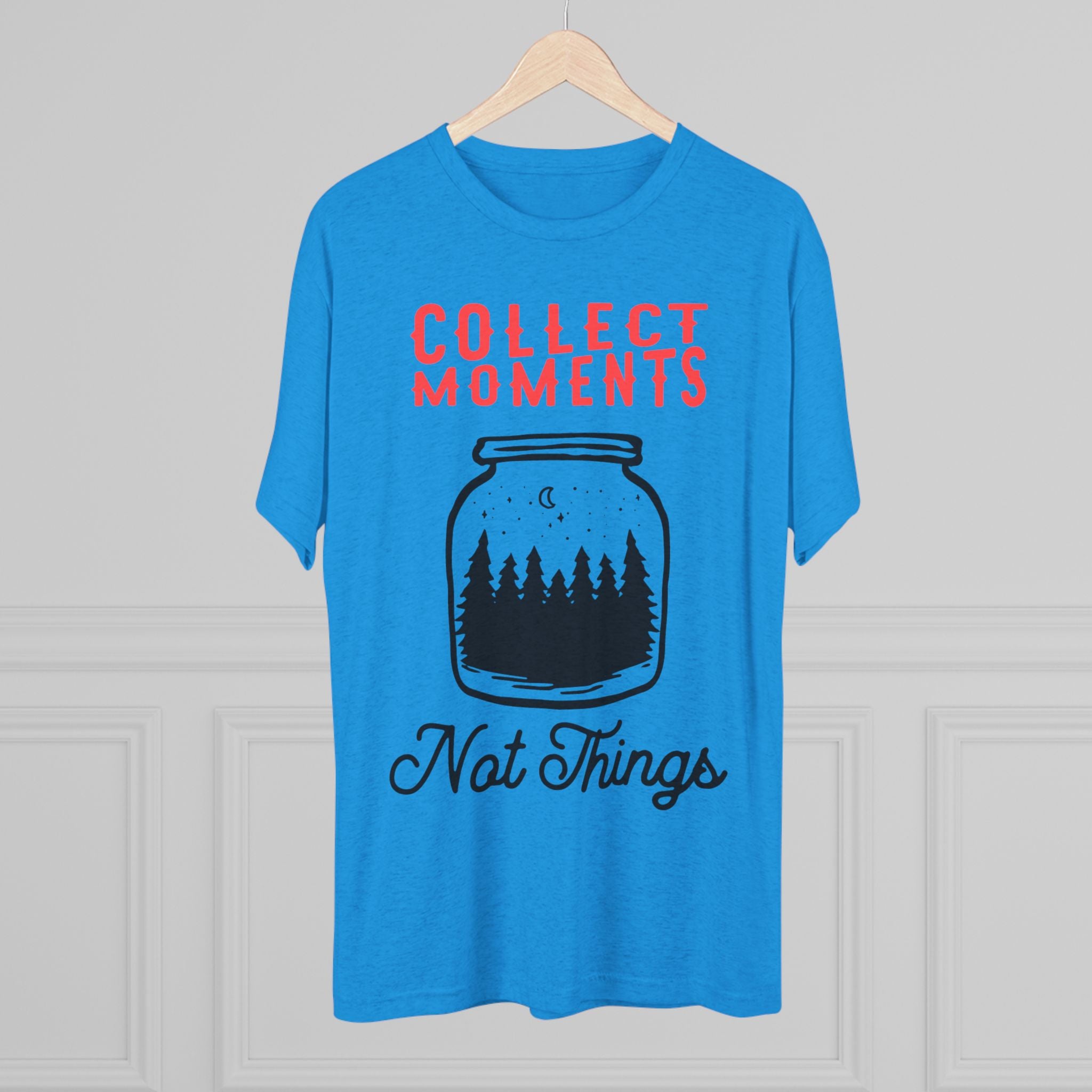 Tri-Blend Tee - Collect Moments not things Inspirational Quote