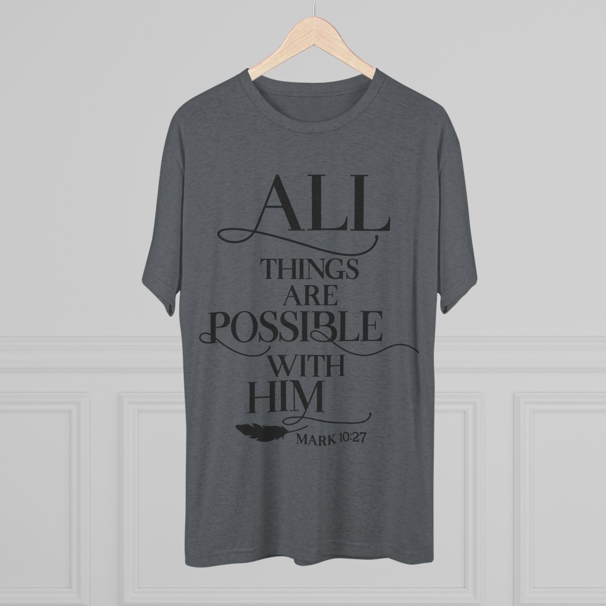 Tri-Blend Tee - All Things Are Possible