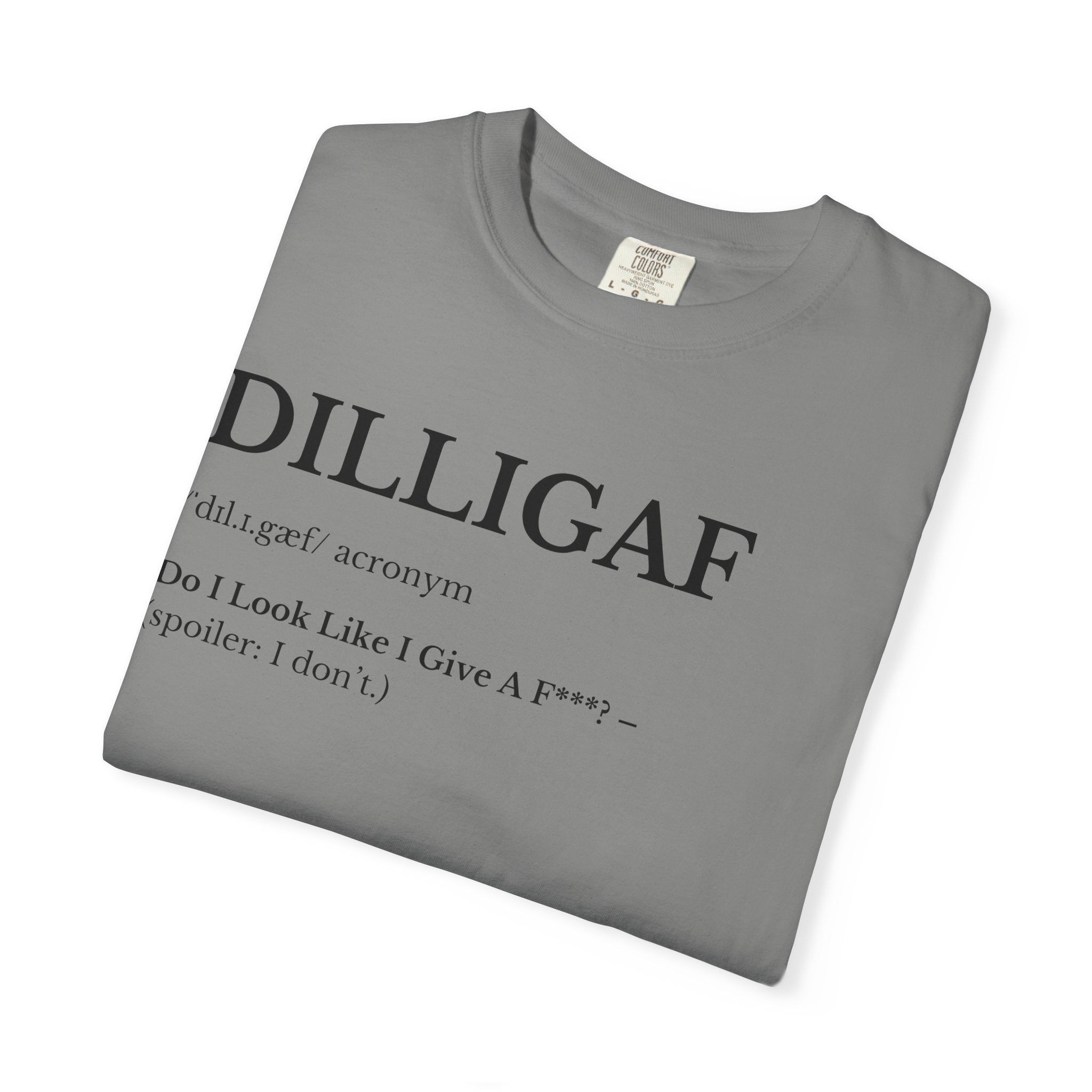 DILLIGAF Unisex Garment-Dyed T-Shirt, Casual Cool Tee, Unique Gift, Everyday Wear, Relaxed Vibe, Humor Shirt