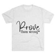 Moisture Wicking Tee - Prove them wrong, Inspirational Workout Shirt, Unisex Gym Top, Motivational Exercise T-Shirt, Fitness Apparel