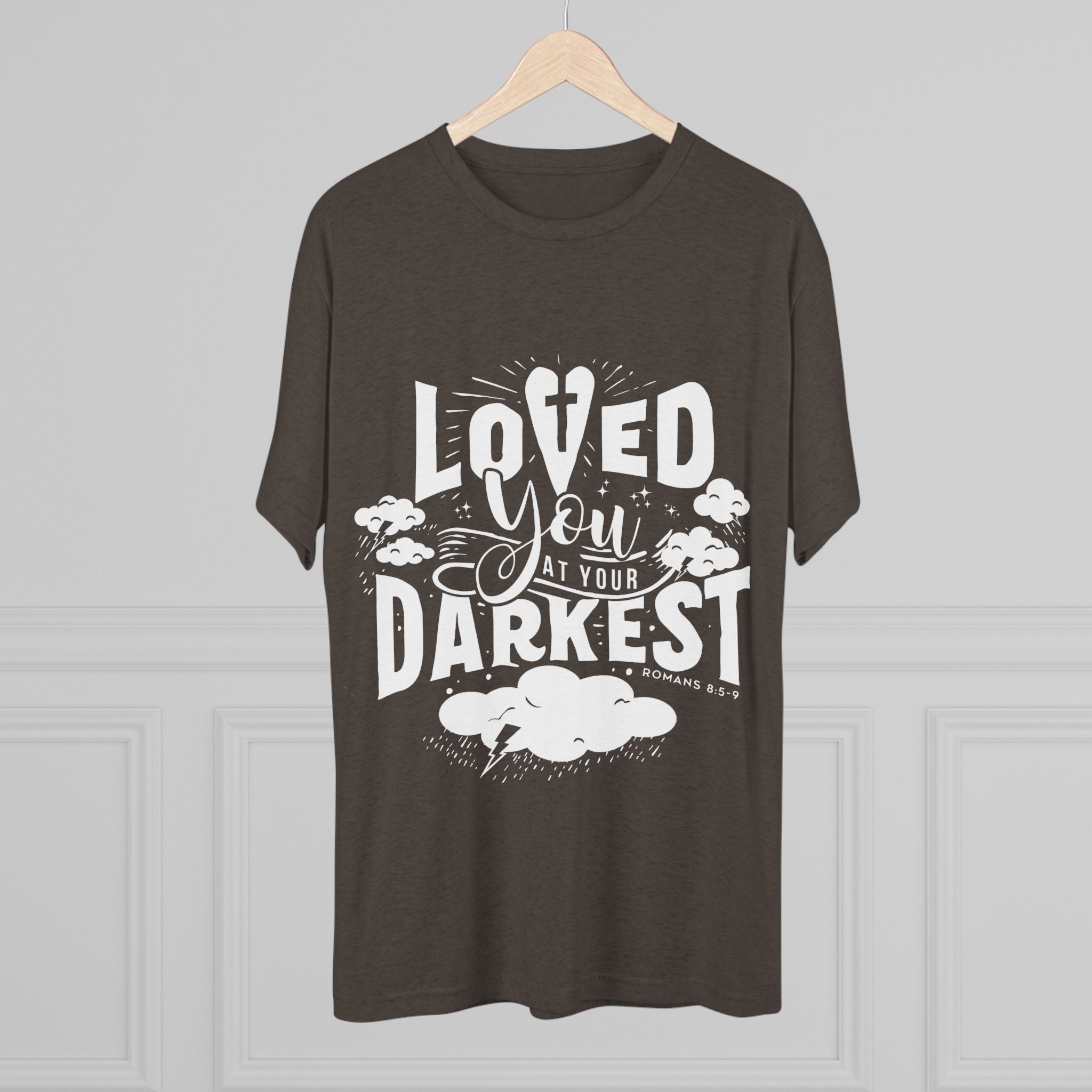 Loved You at Your Darkest Crew Tee, Unisex T-Shirt, Inspirational Gift, Comfort Tee, Casual Wear, Gratitude Apparel
