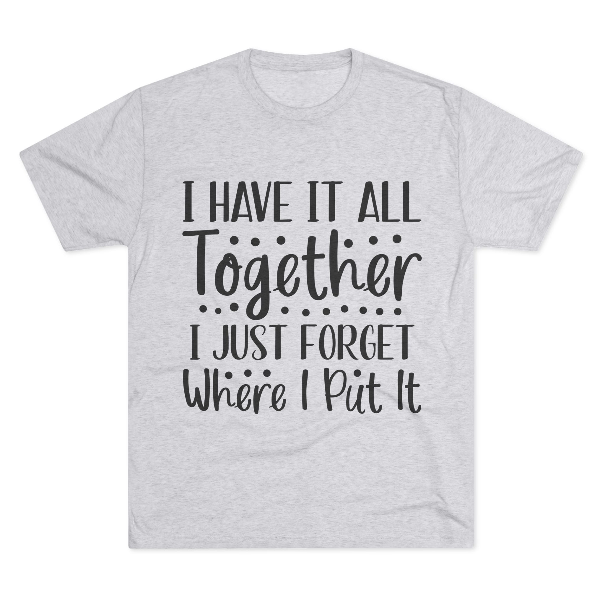 Graphic Tee - I have it all together