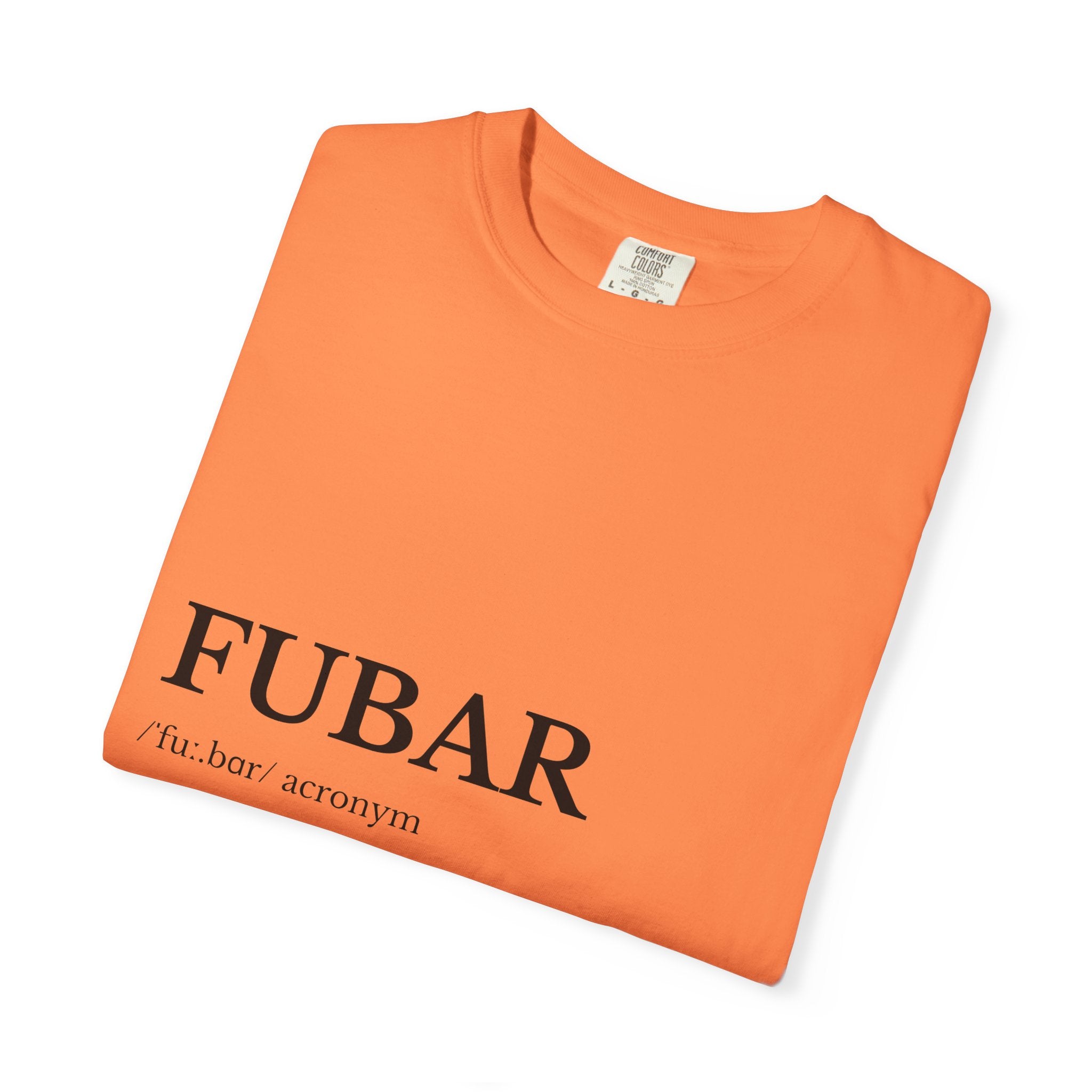 FUBAR Unisex Garment-Dyed T-Shirt, Funny Tee, Casual Wear, Gift for Humor Lovers, Unisex Shirt, Birthday Gift