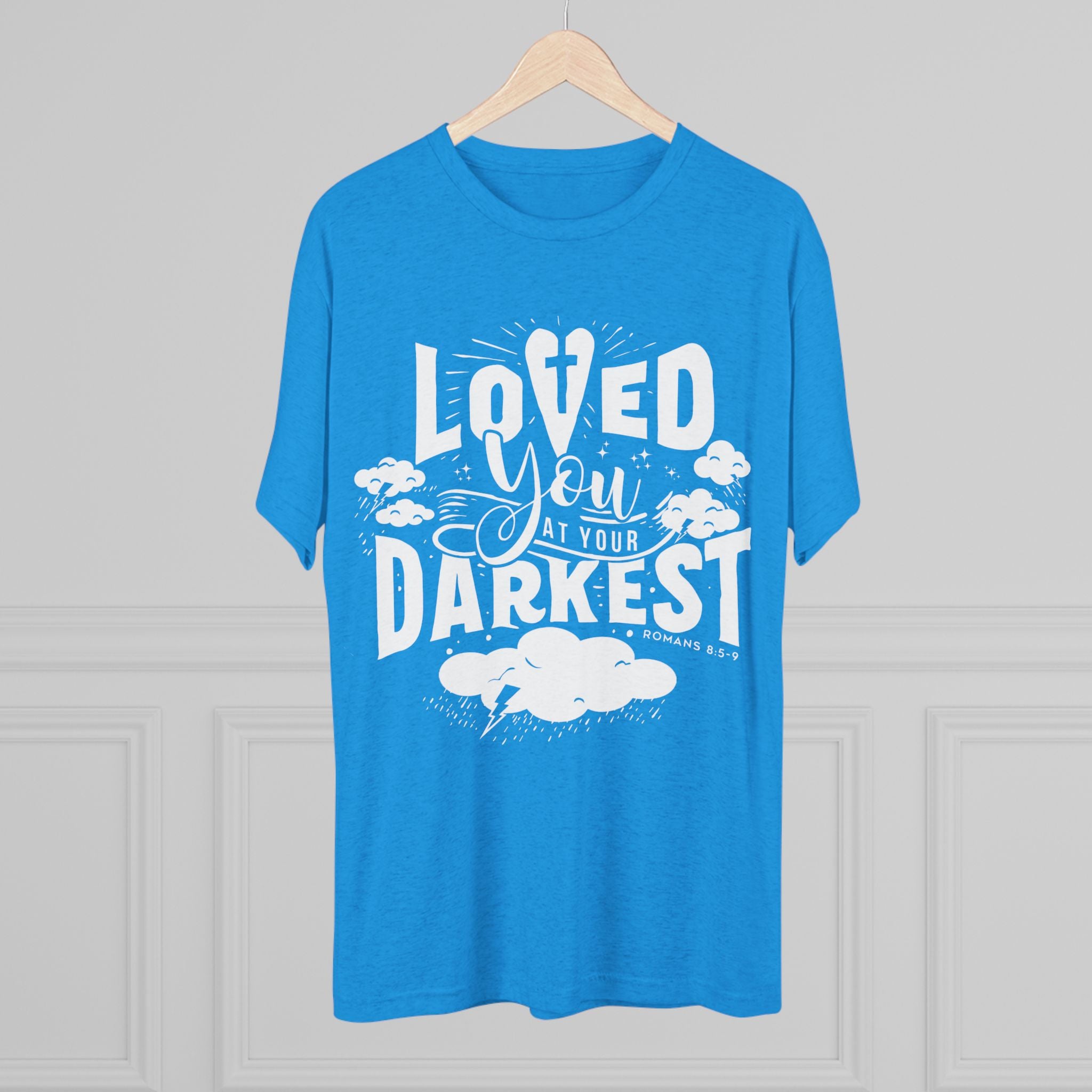 Loved You at Your Darkest Crew Tee, Unisex T-Shirt, Inspirational Gift, Comfort Tee, Casual Wear, Gratitude Apparel