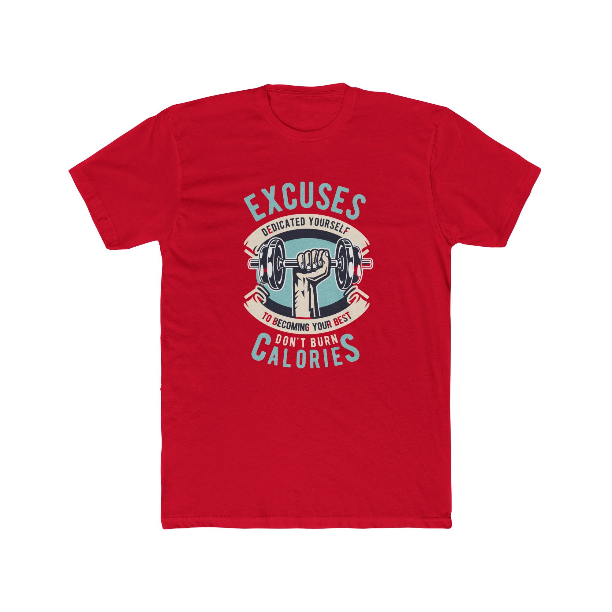 Fitness Motivation Tee, Unisex Crew Neck T-Shirt, Gym Shirt, Workout Top, Excuses Don't Burn Calories Shirt, Exercise Apparel