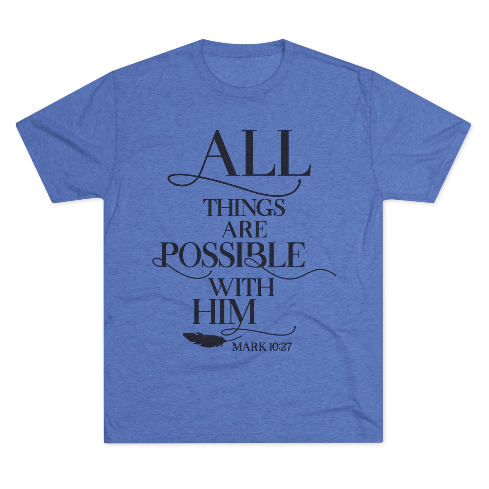 Tri-Blend Tee - All Things Are Possible
