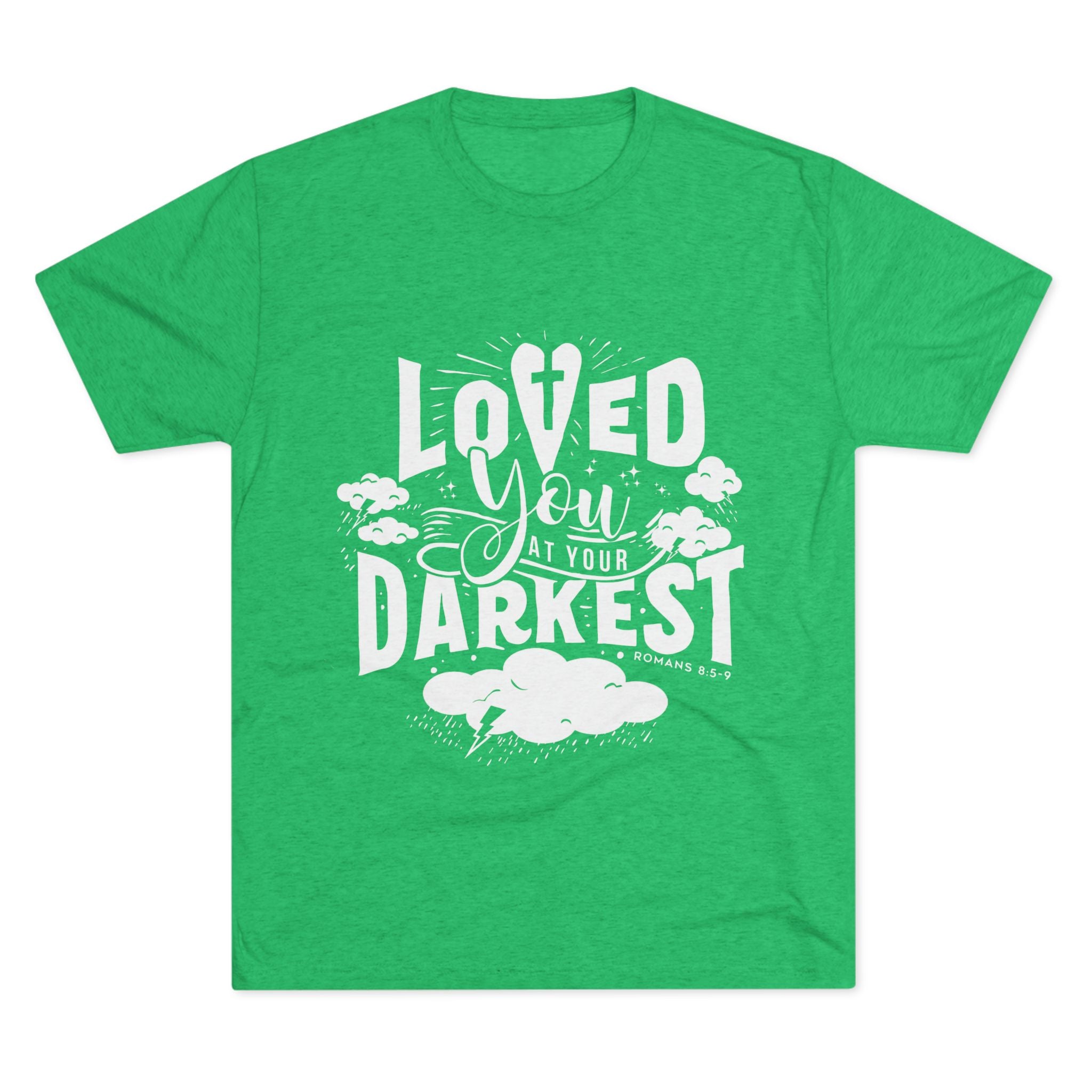 Loved You at Your Darkest Crew Tee, Unisex T-Shirt, Inspirational Gift, Comfort Tee, Casual Wear, Gratitude Apparel