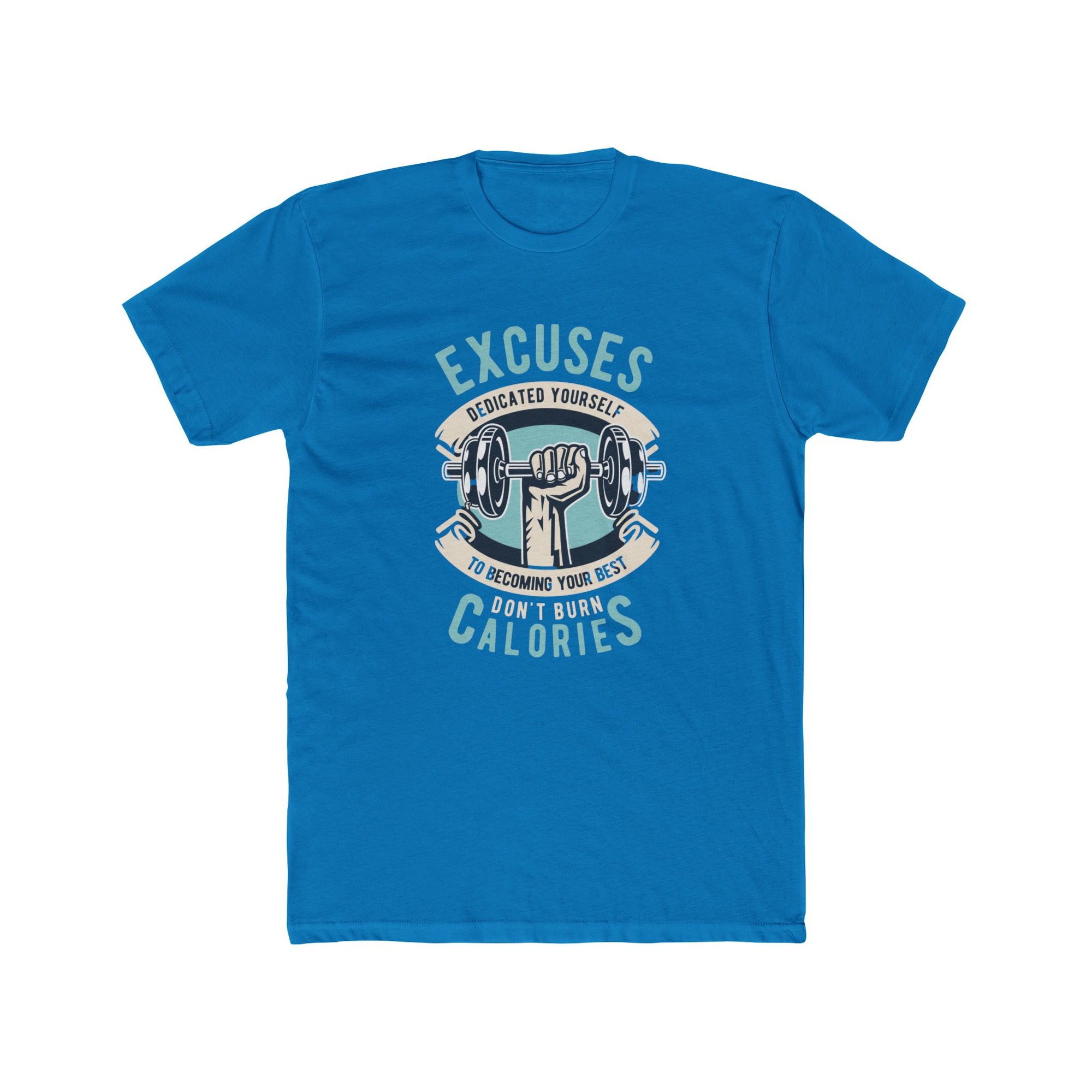 Fitness Motivation Tee, Unisex Crew Neck T-Shirt, Gym Shirt, Workout Top, Excuses Don't Burn Calories Shirt, Exercise Apparel