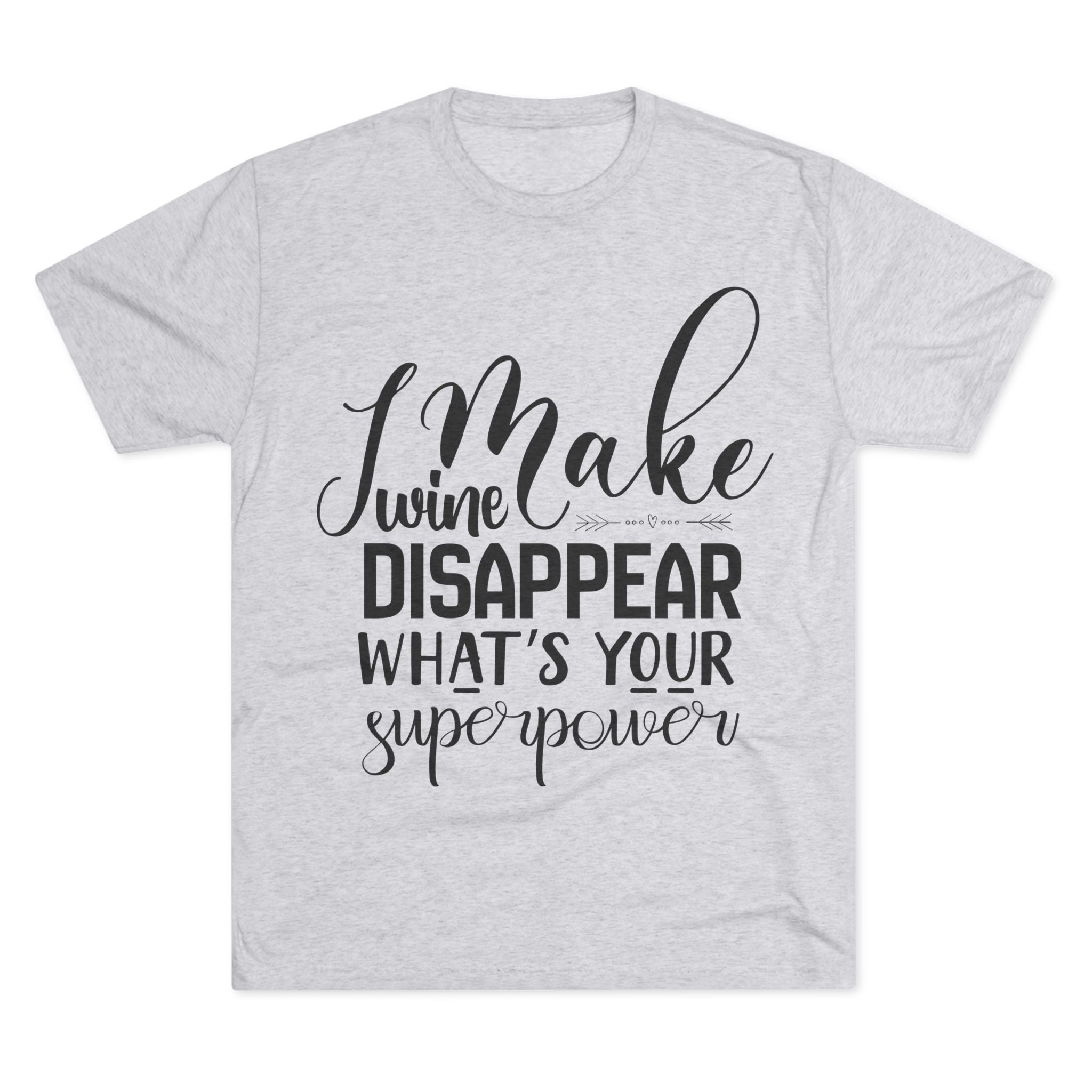 T-Shirt - What's Your Super Power Unisex Tri-Blend Crew Tee